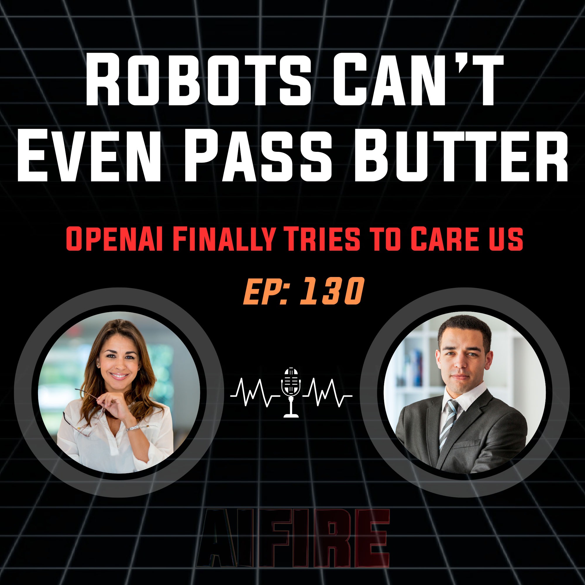 🎙️ EP 130: Robots Can’t Even Pass Butter & OpenAI Finally Tries to Care