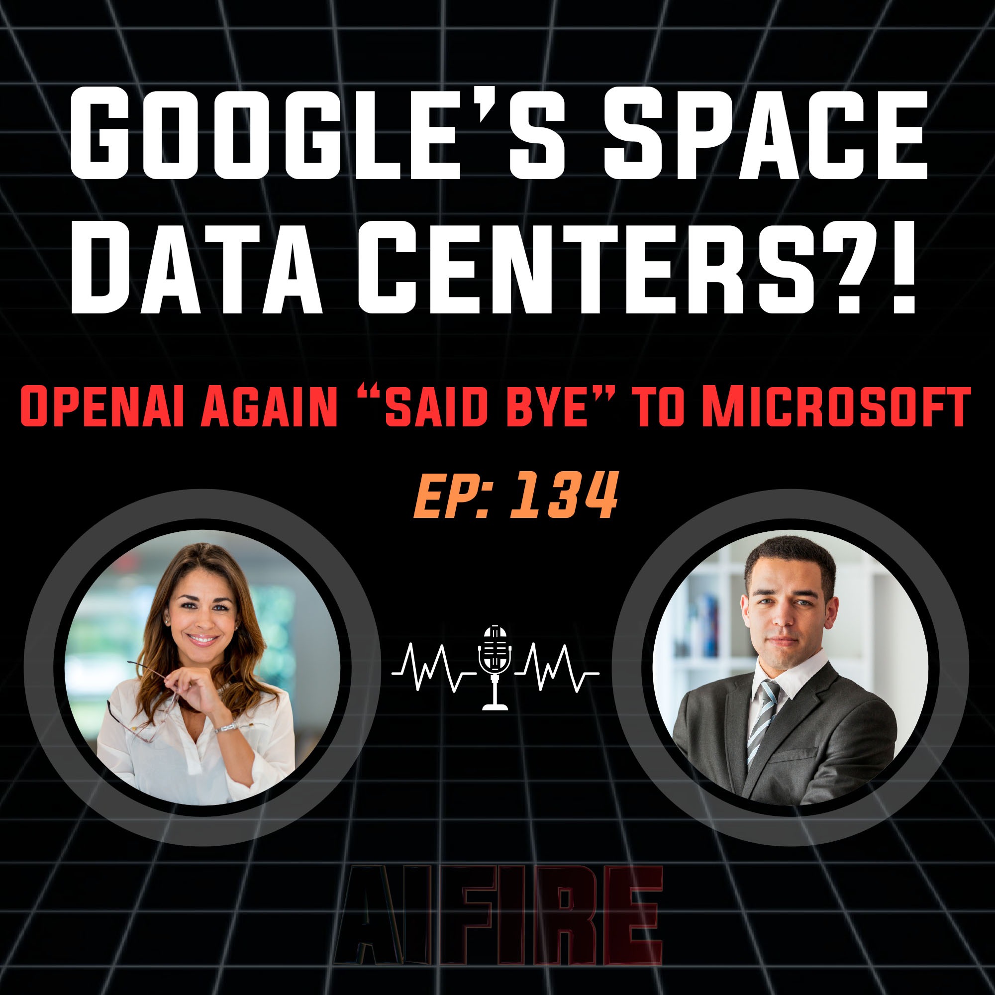 🎙️ EP 134: OpenAI Again Flipped the Switch on Microsoft + Google’s Space Data Centers?!