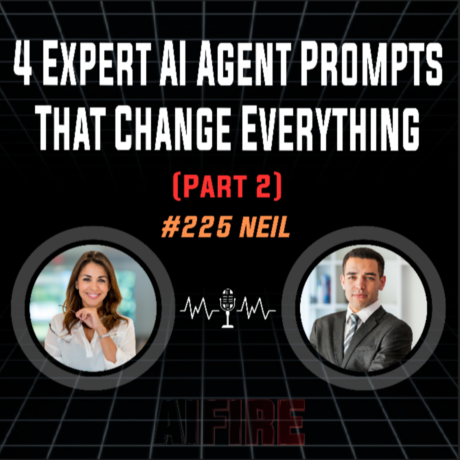 #225 Neil: 4 Expert AI Agent Prompts That Change Everything (Part 2)