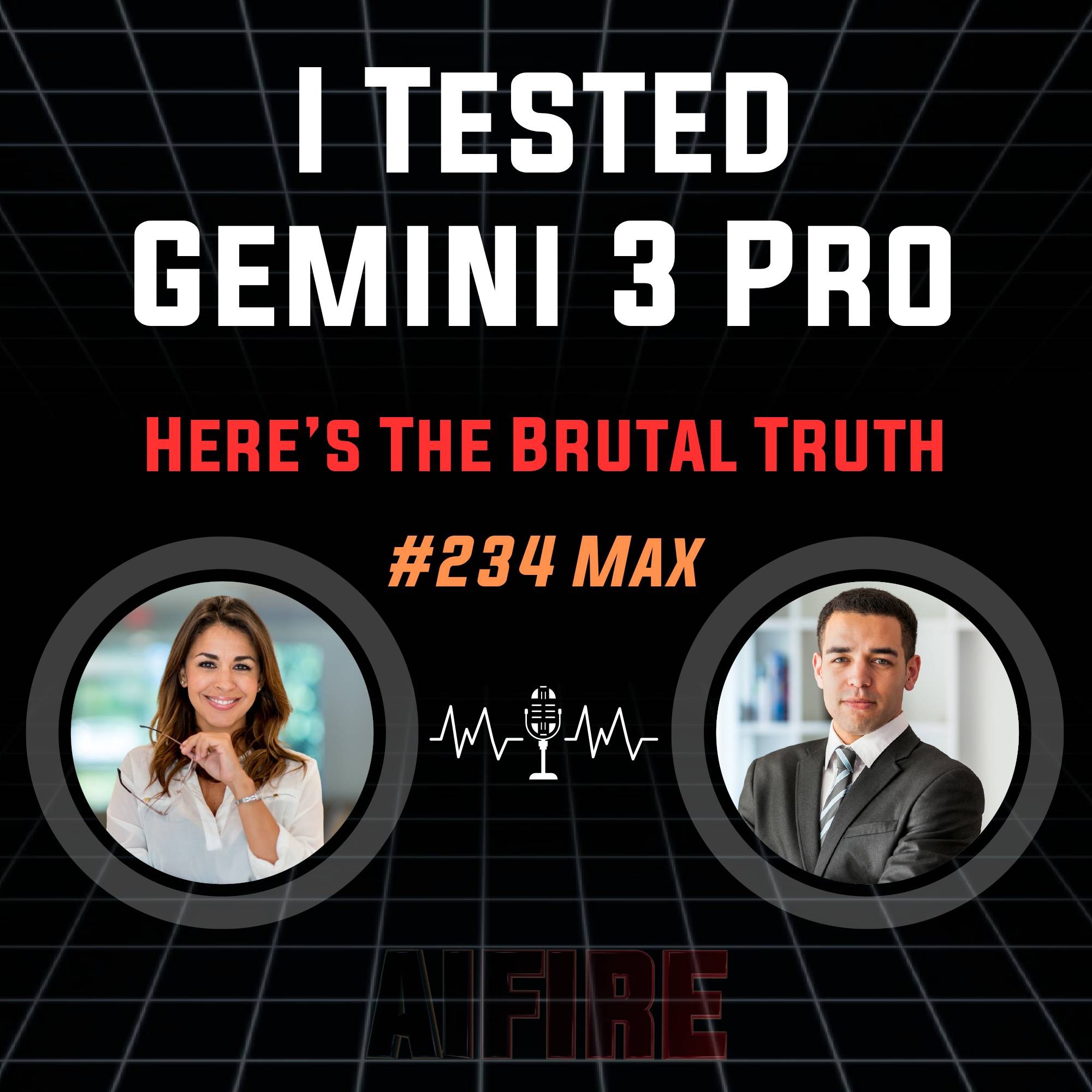 #234 Max: I Tested Gemini 3 Pro for a Week – Here’s The Brutal Truth