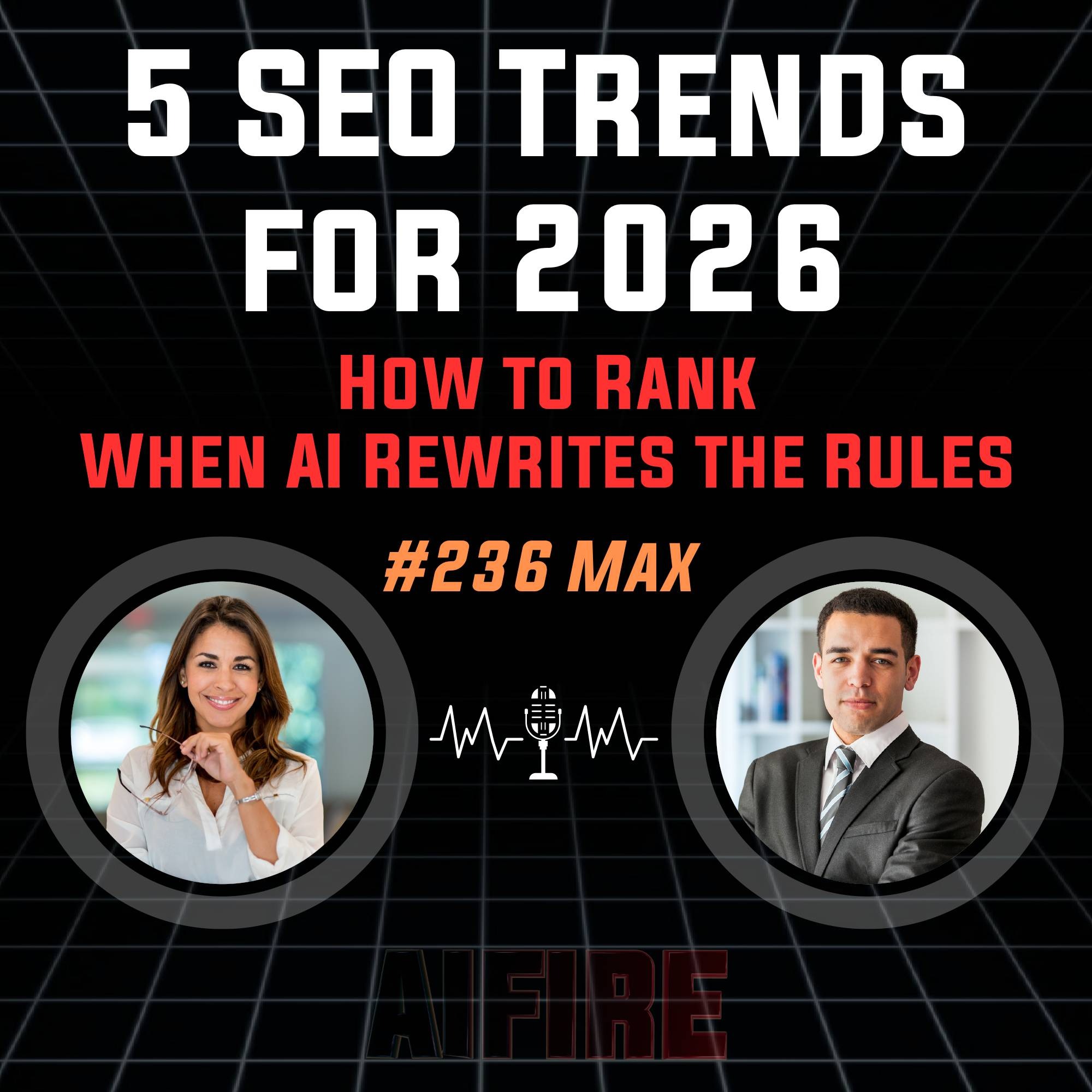 #236 Max: 5 SEO Trends for 2026 – How to Rank When AI Rewrites the Rules #236 Max: 5 SEO Trends for 2026 – How to Rank When AI Rewrites the Rules