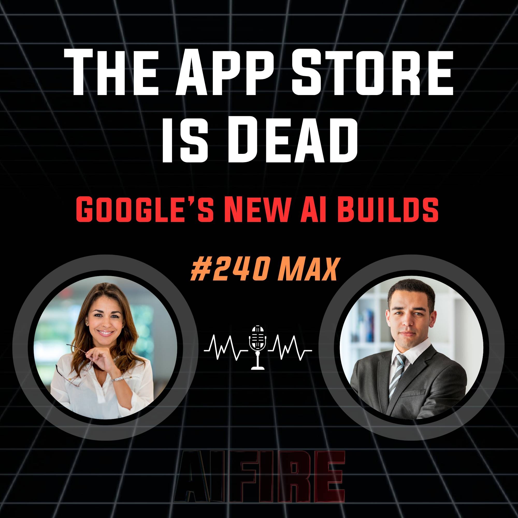 #240 Max: The App Store is Dead – Google’s New AI Builds Any App You Want, For Free
