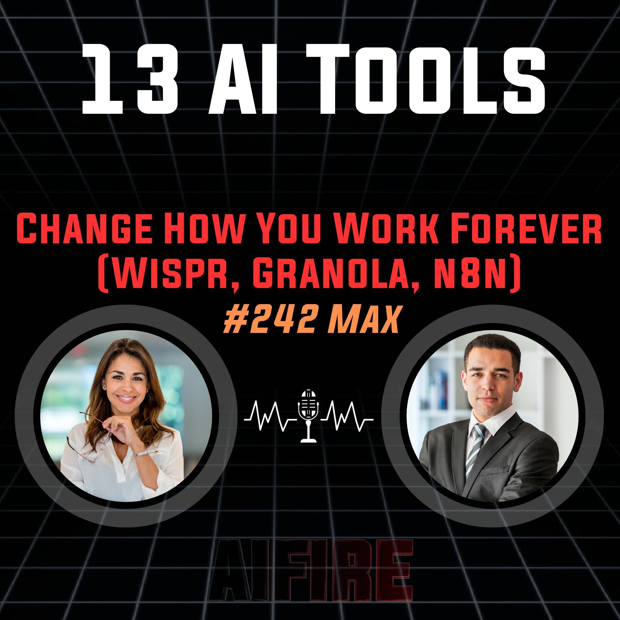 #242 Max: 13 AI Tools That Will Change How You Work Forever (Wispr, Granola, n8n)
