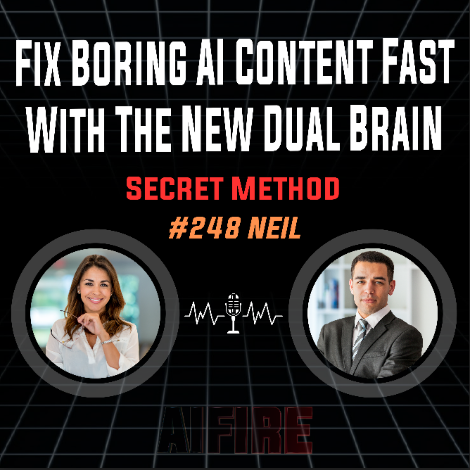 #248 Neil: Fix Boring AI Content Fast With The New Dual Brain Secret Method