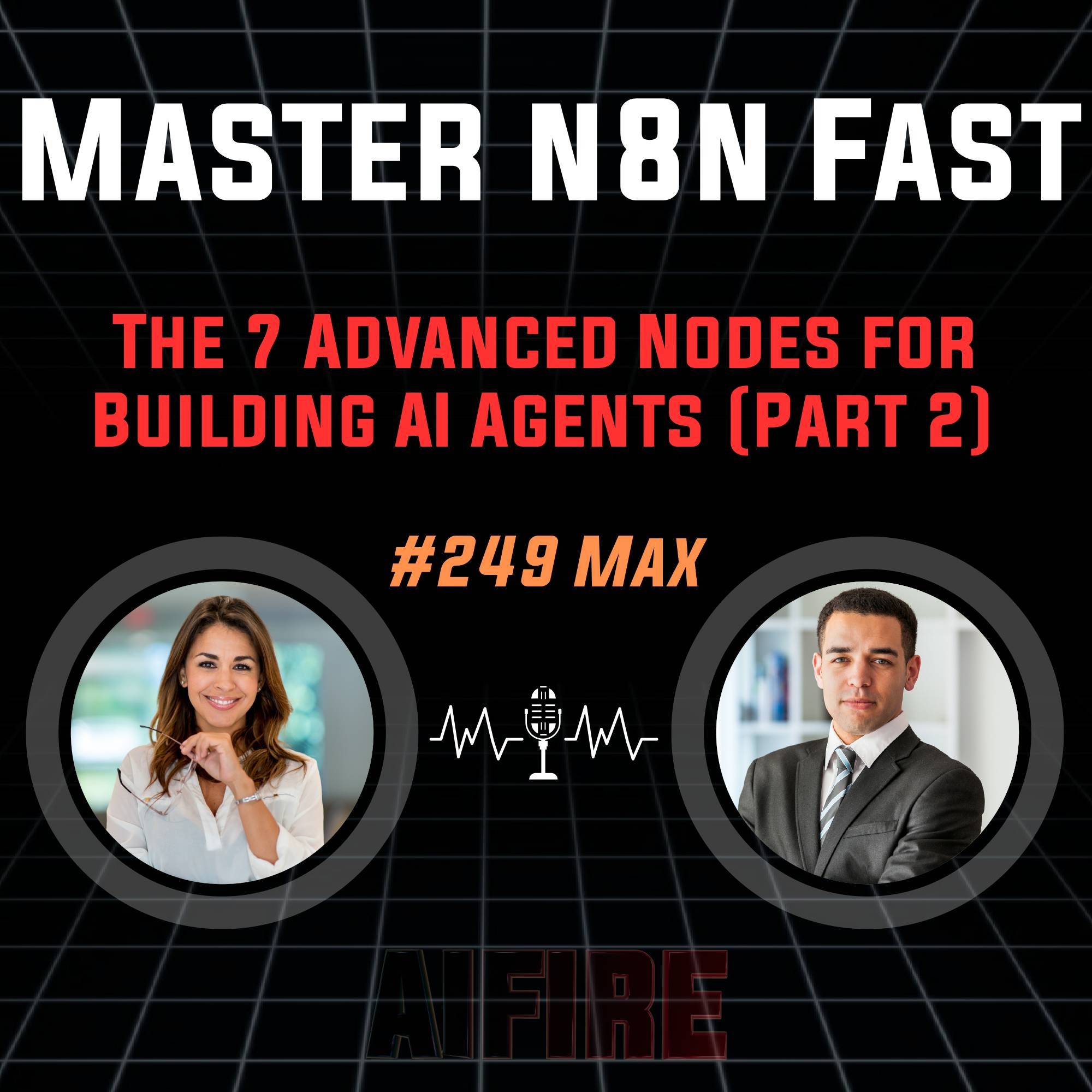 #249 Max: Master n8n Fast – The 7 Advanced Nodes for Building AI Agents (Part 2)