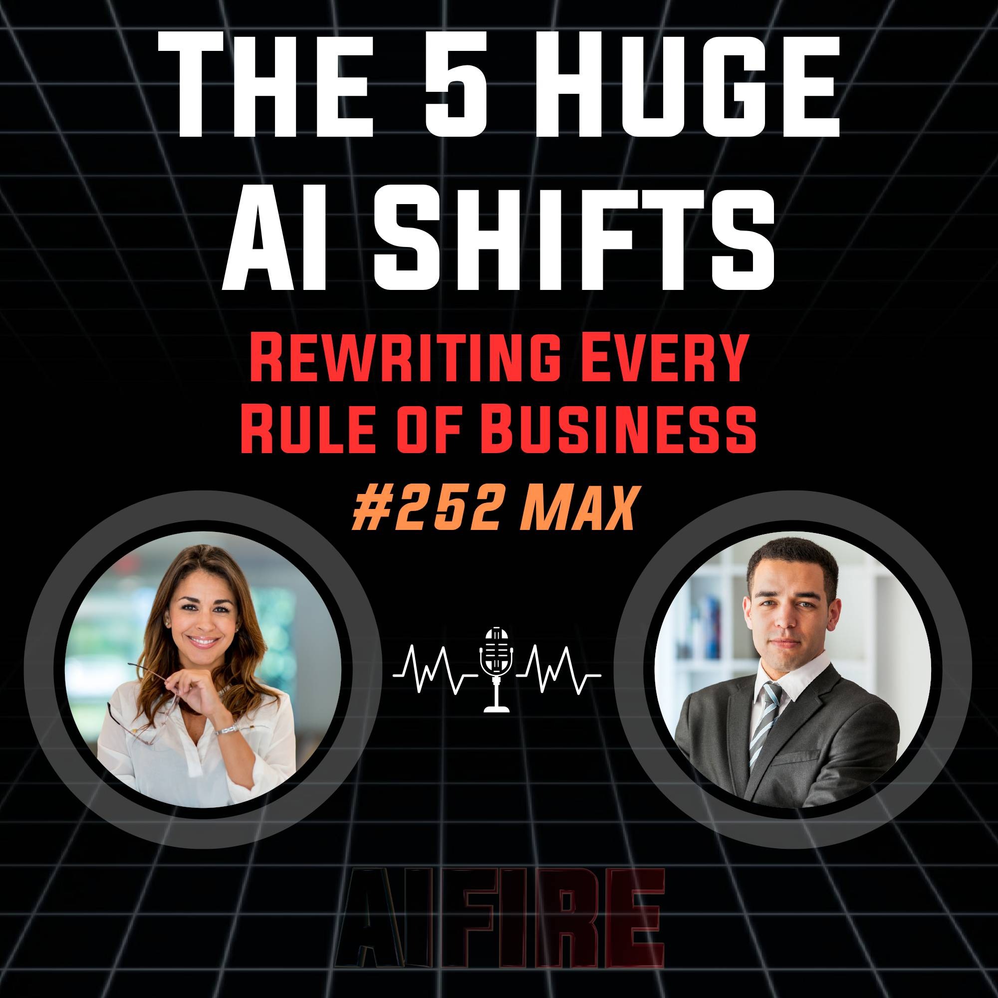 #253 Max: The 5 Huge AI Shifts Rewriting Every Rule of Business