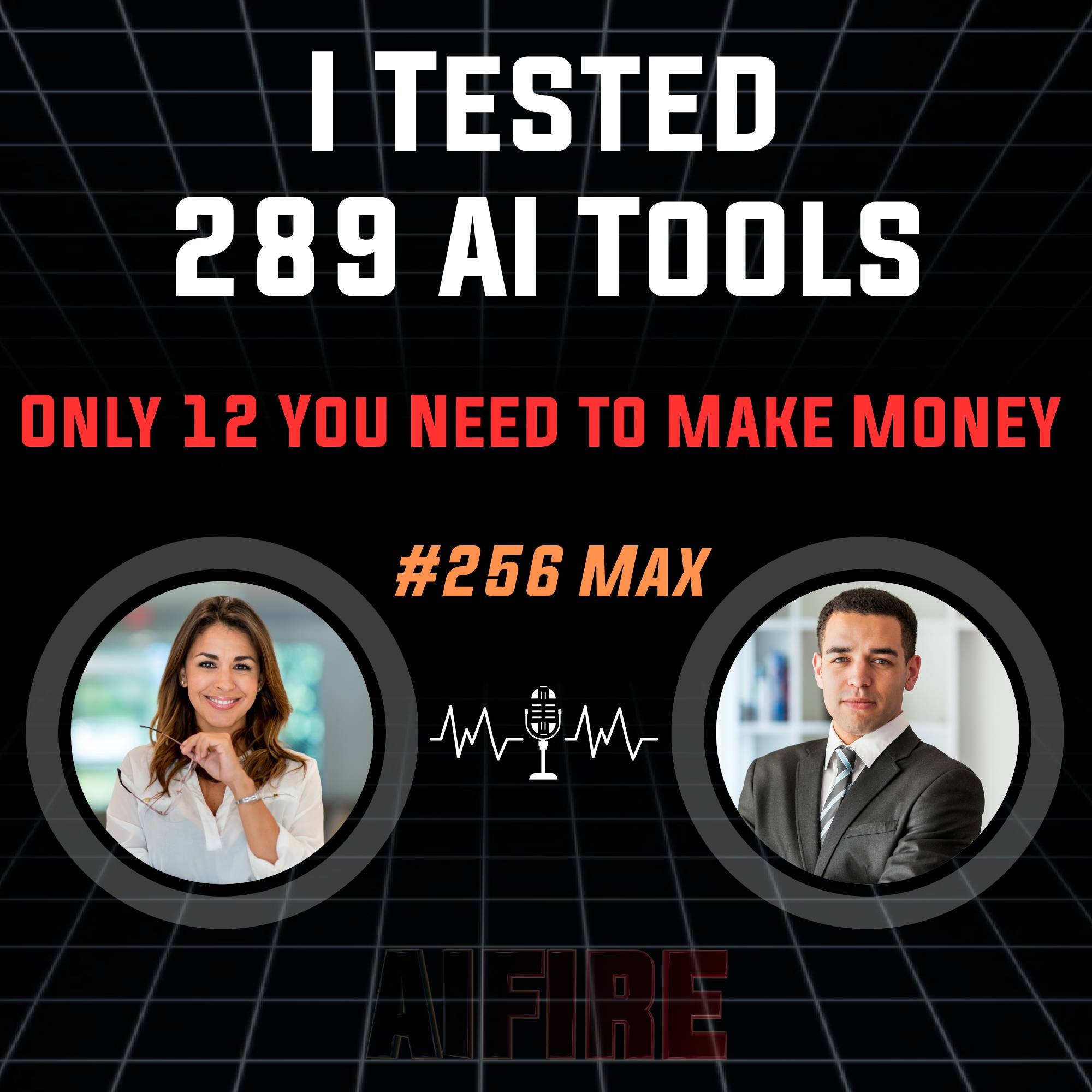 #256 Max: I Tested 289 AI Tools – The Only 12 You Need to Make Money