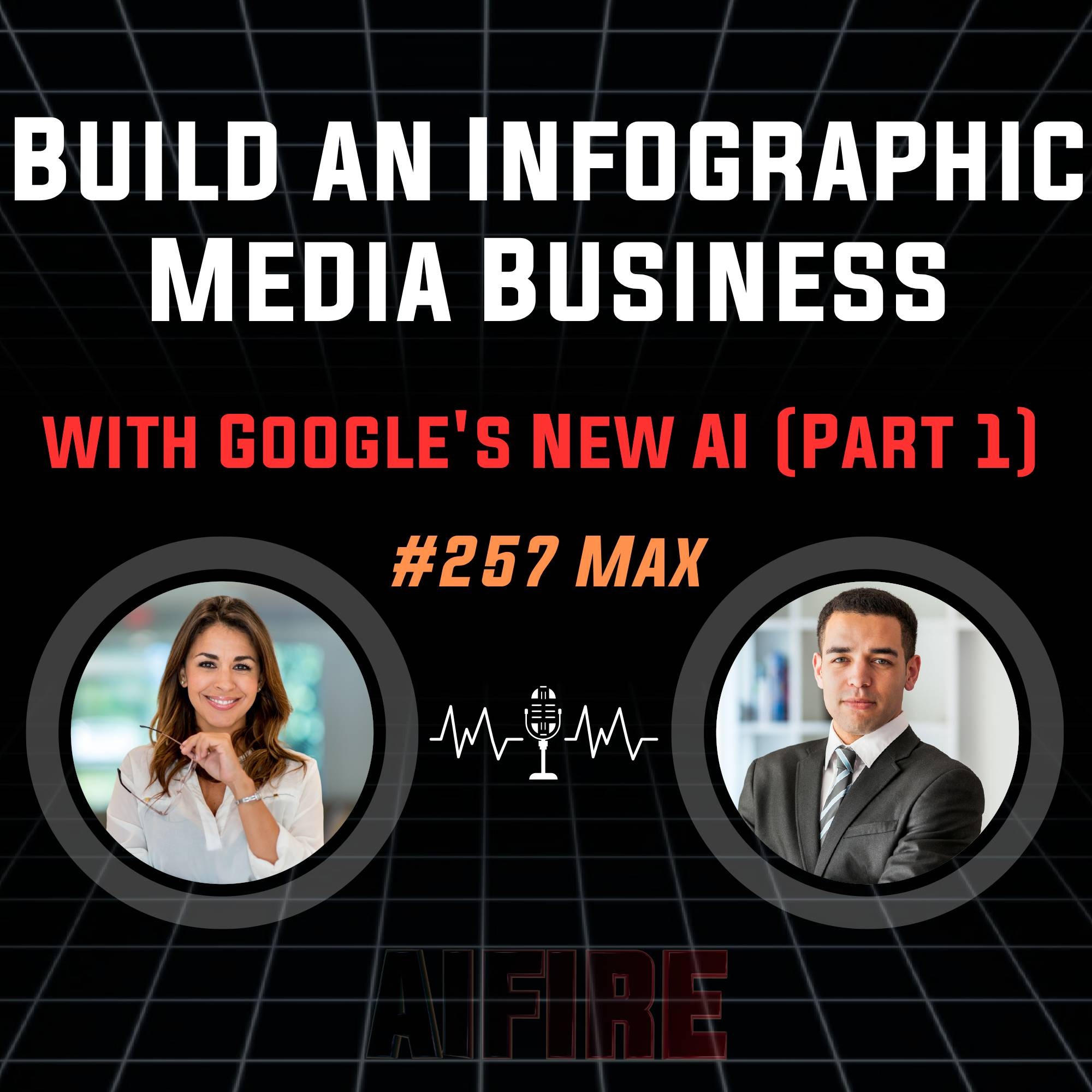 #257 Max: How to Build an Infographic Media Business with Google's New AI (Part 1)