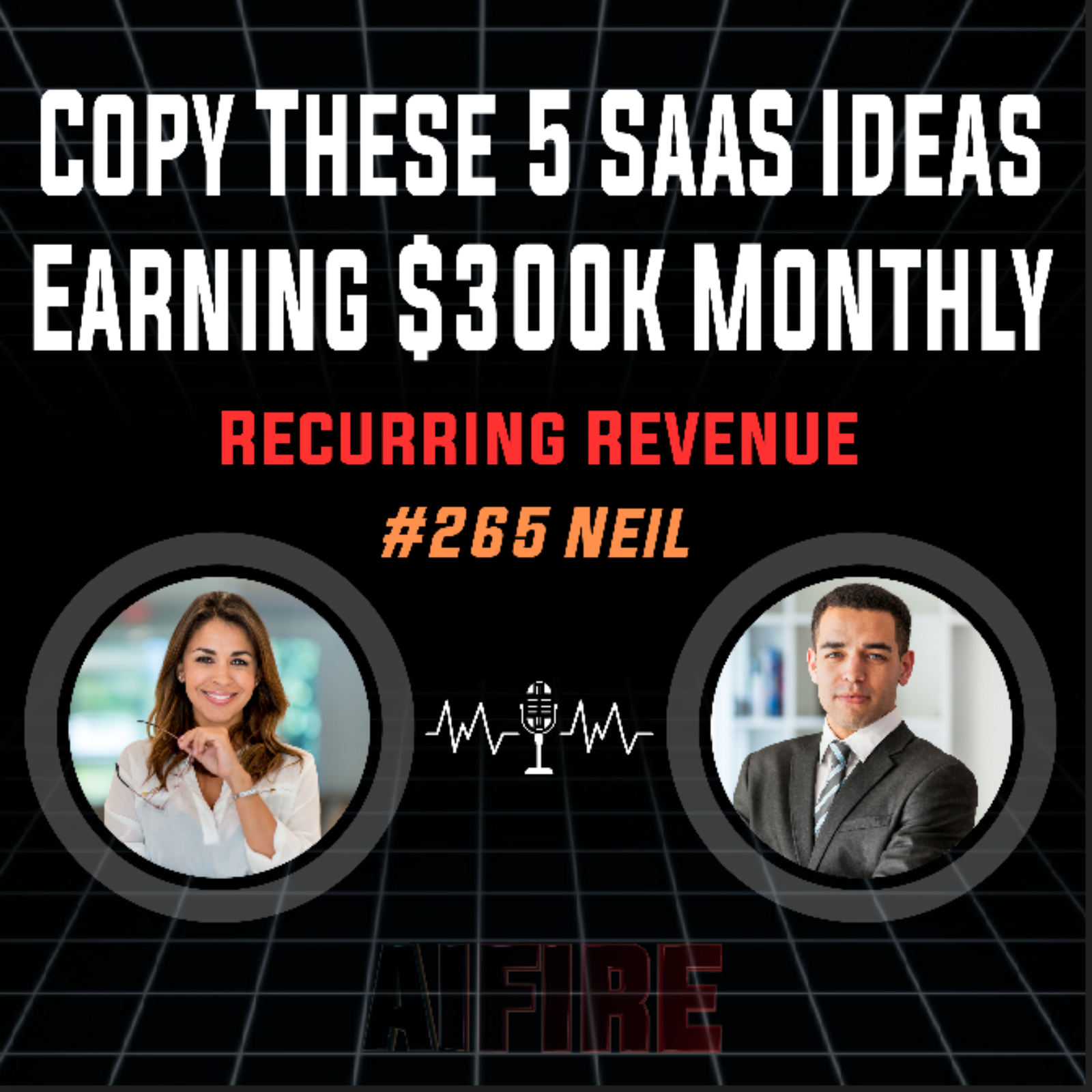 #265 Neil: Copy These 5 SaaS Ideas Earning $300k Monthly Recurring Revenue #265 Neil: Copy These 5 SaaS Ideas Earning $300k Monthly Recurring Revenue