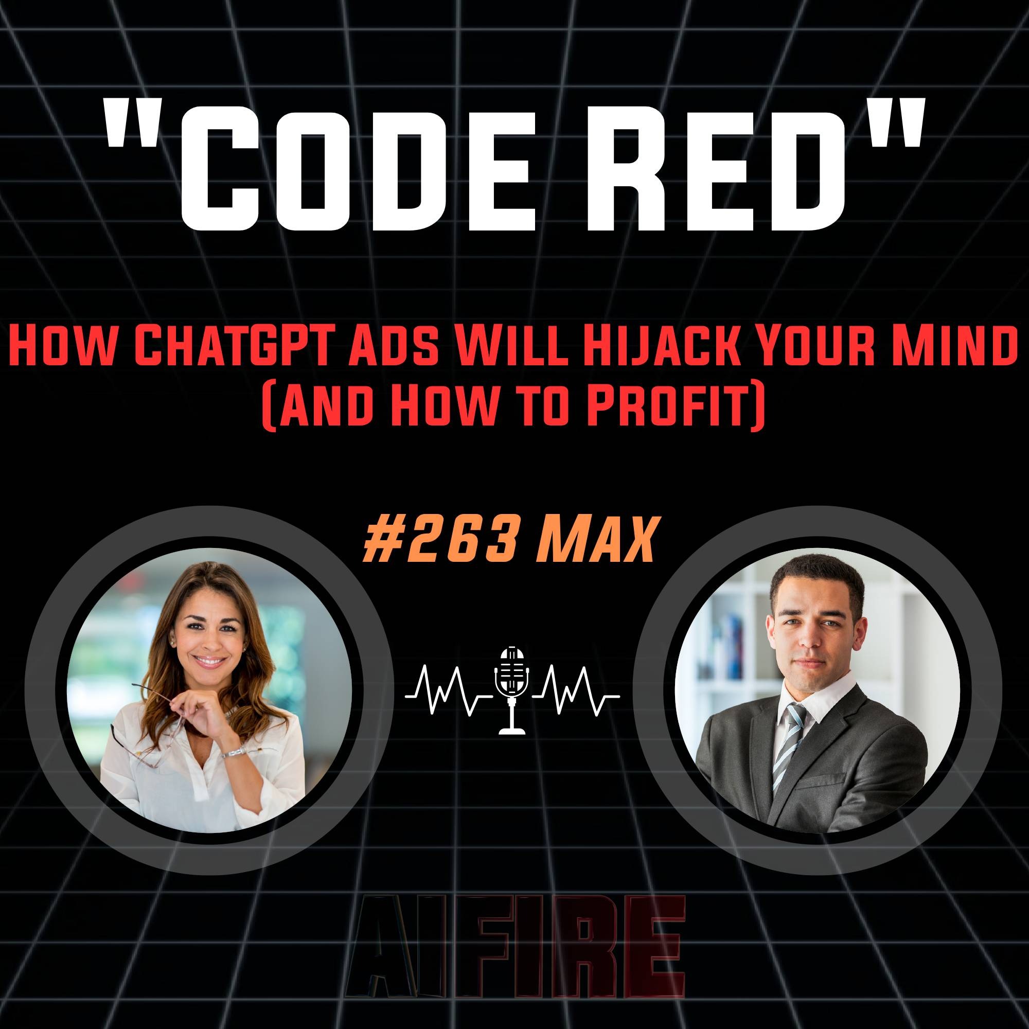 #263 Max: "Code Red" – How ChatGPT Ads Will Hijack Your Mind (And How to Profit) #263 Max: "Code Red" – How ChatGPT Ads Will Hijack Your Mind (And How to Profit)
