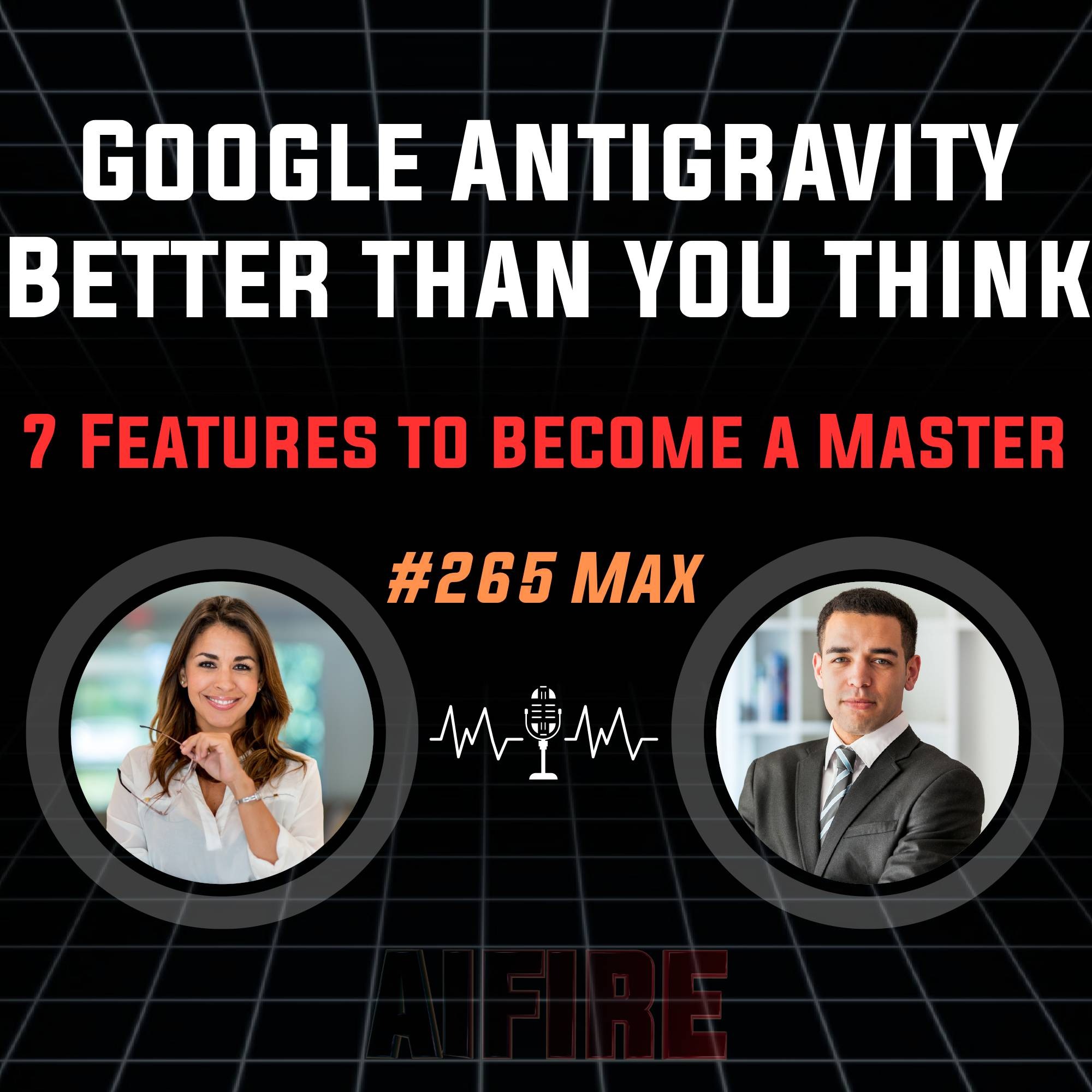 #265 Max: Stop Treating Google Antigravity Like a Chatbot – 7 Features to Master Orchestration