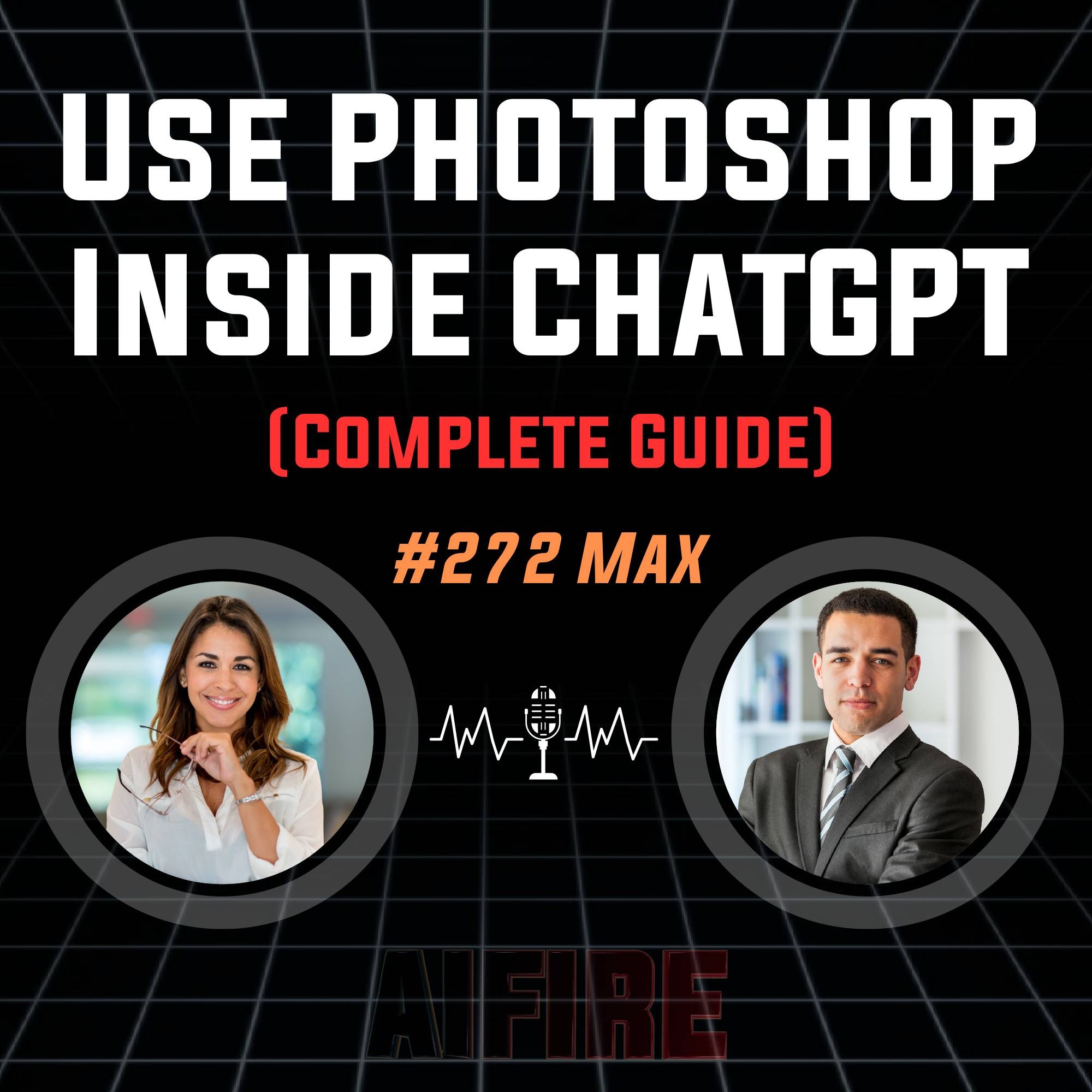 #272 Max: How to Use Photoshop Inside ChatGPT (Complete Guide)