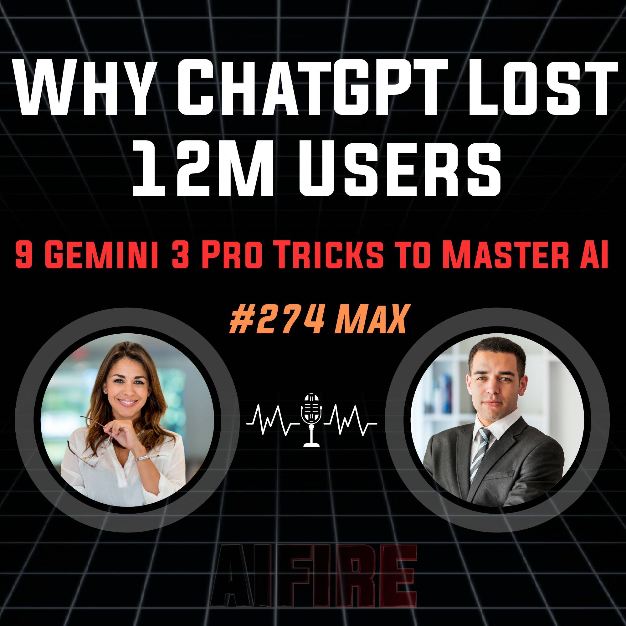 #274 Max: Why ChatGPT Lost 12M Users – 9 Gemini 3 Pro Tricks to Master AI