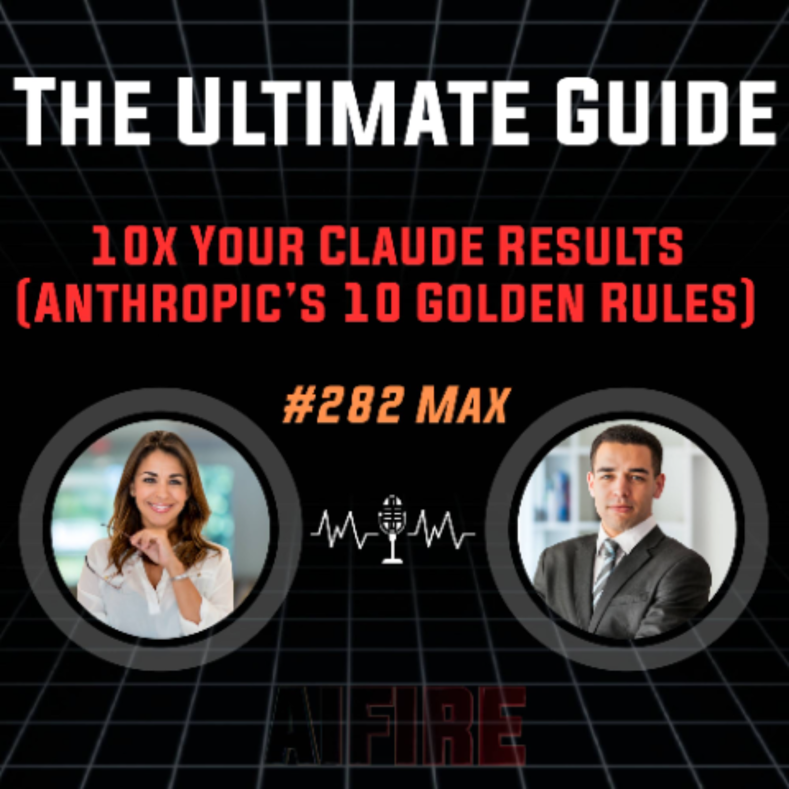 #282 Max: The Ultimate Guide to 10x Your Claude Results (Anthropic’s 10 Golden Rules)