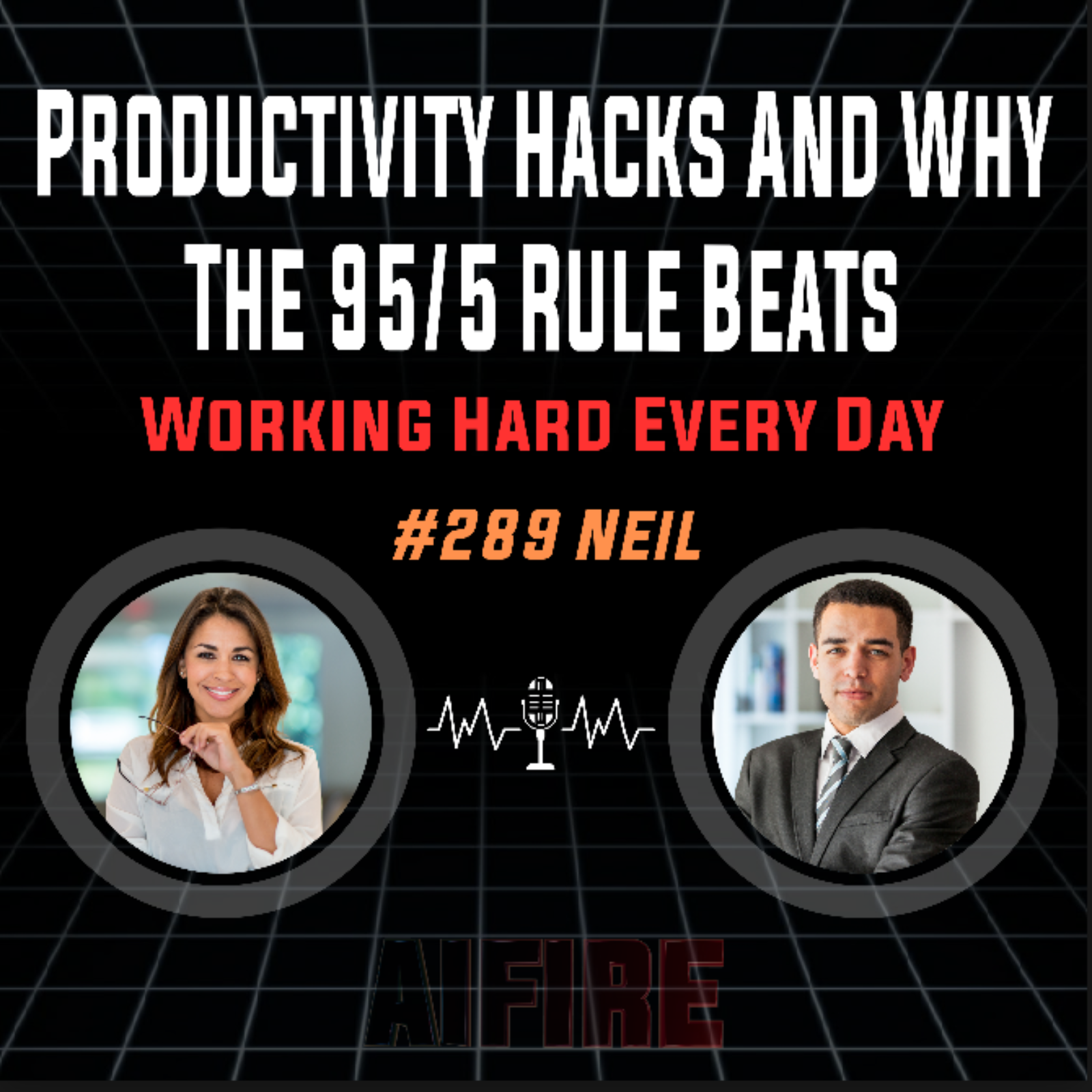 #289 Neil: Productivity Hacks And Why The 95/5 Rule Beats Working Hard Every Day
