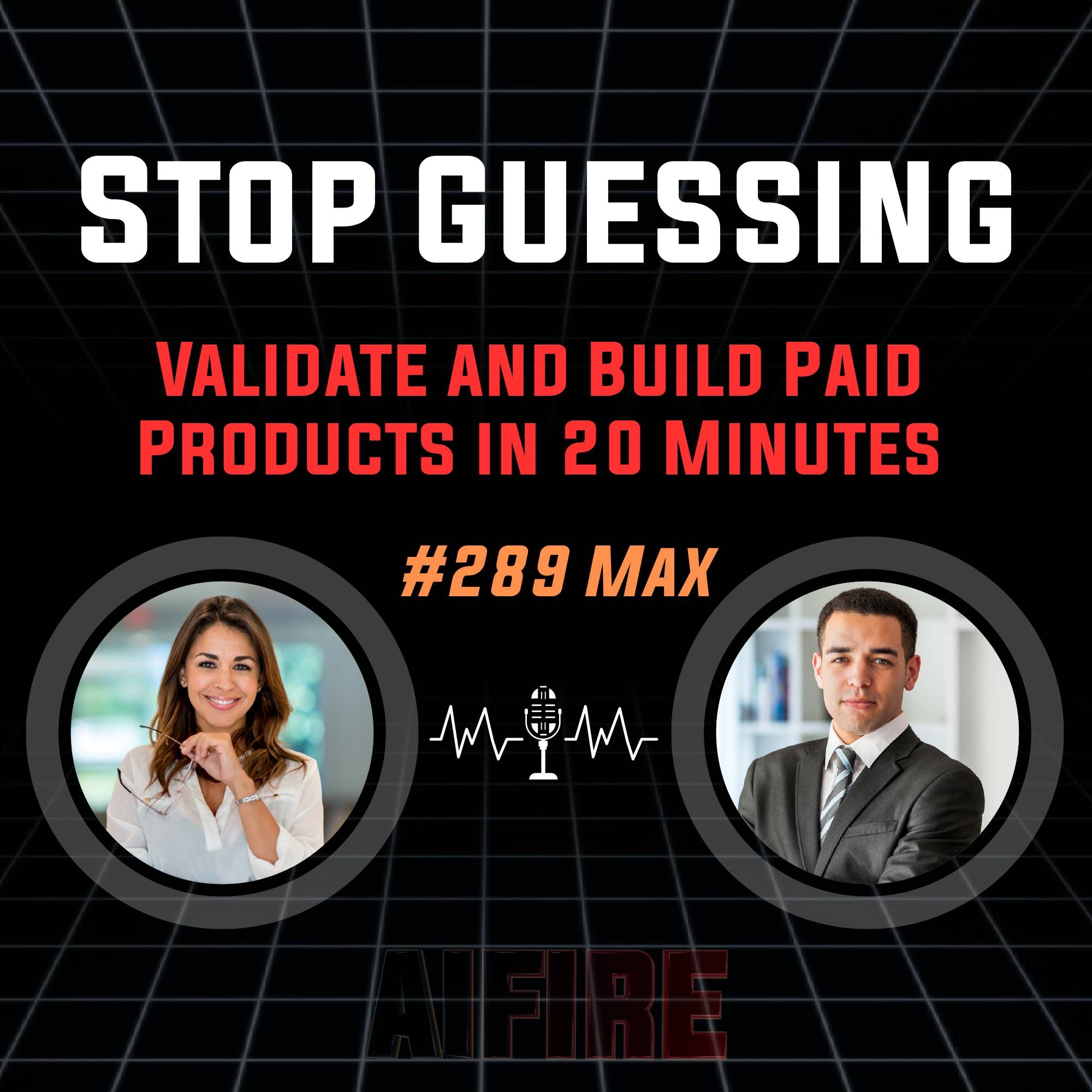 #289 Max: Stop Guessing – Validate and Build Paid Products in 20 Minutes