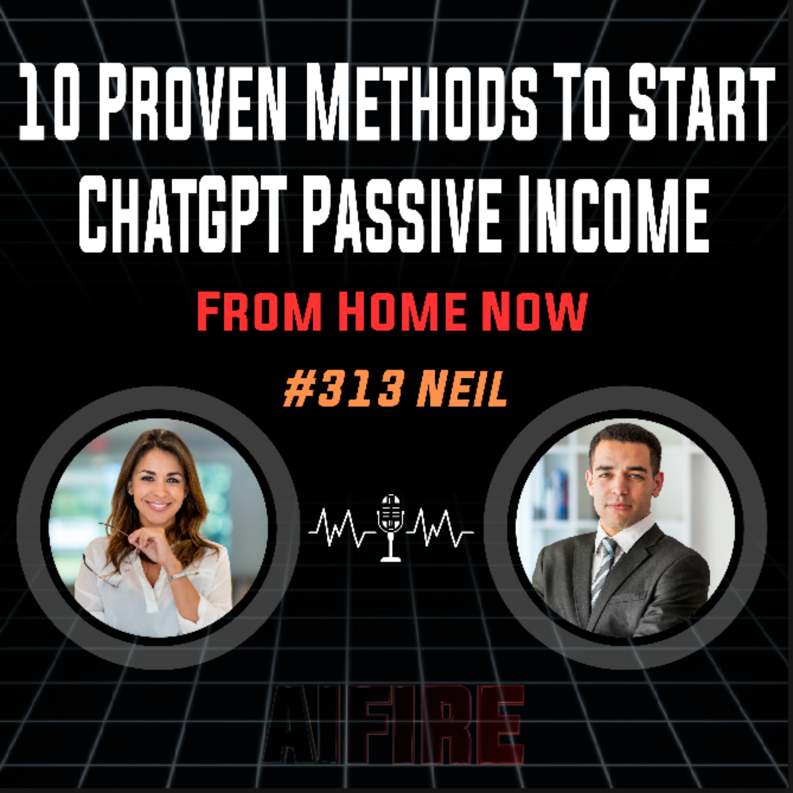 #313 Neil: 10 Proven Methods To Start ChatGPT Passive Income From Home Now