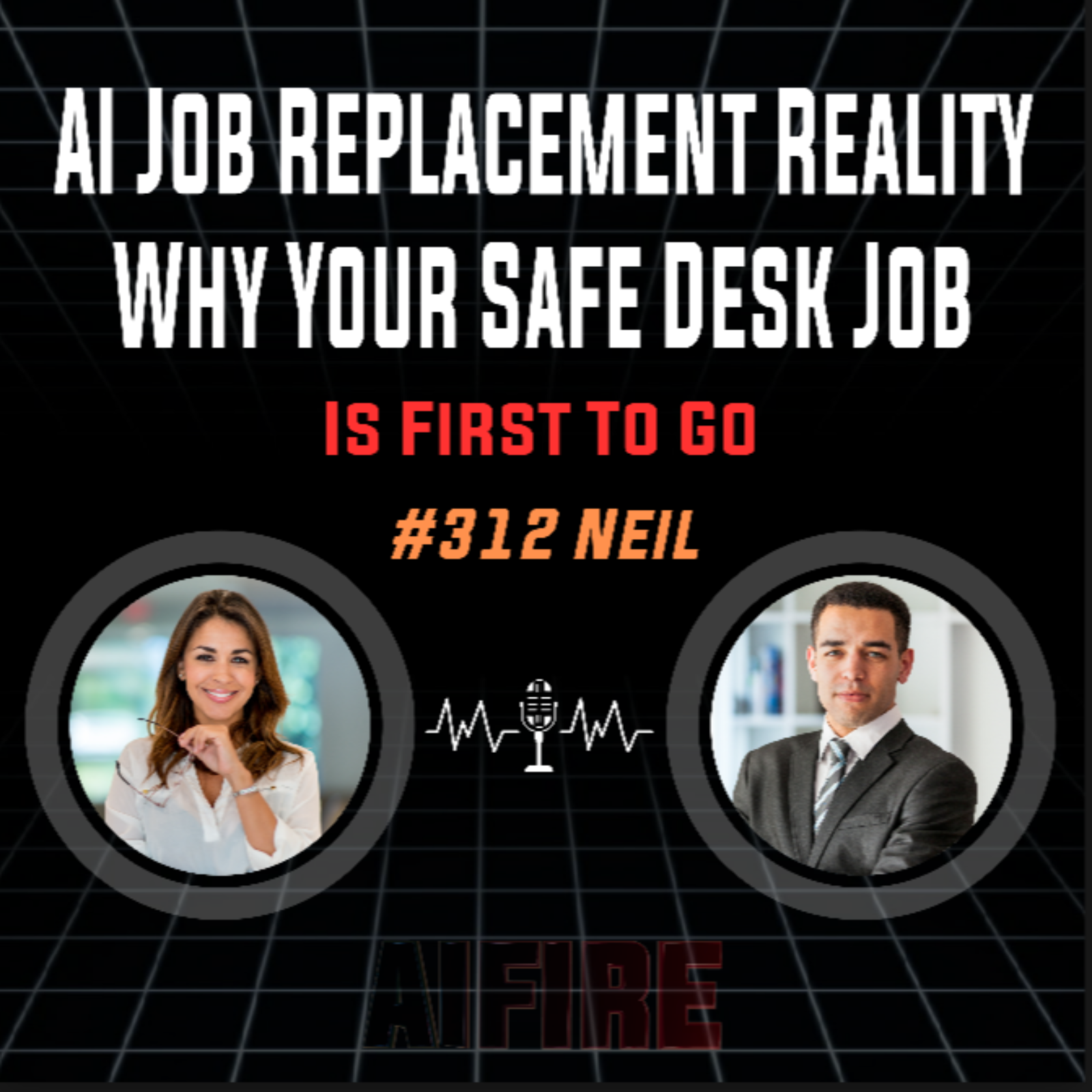#312 Neil: AI Job Replacement Reality Why Your Safe Desk Job Is First To Go