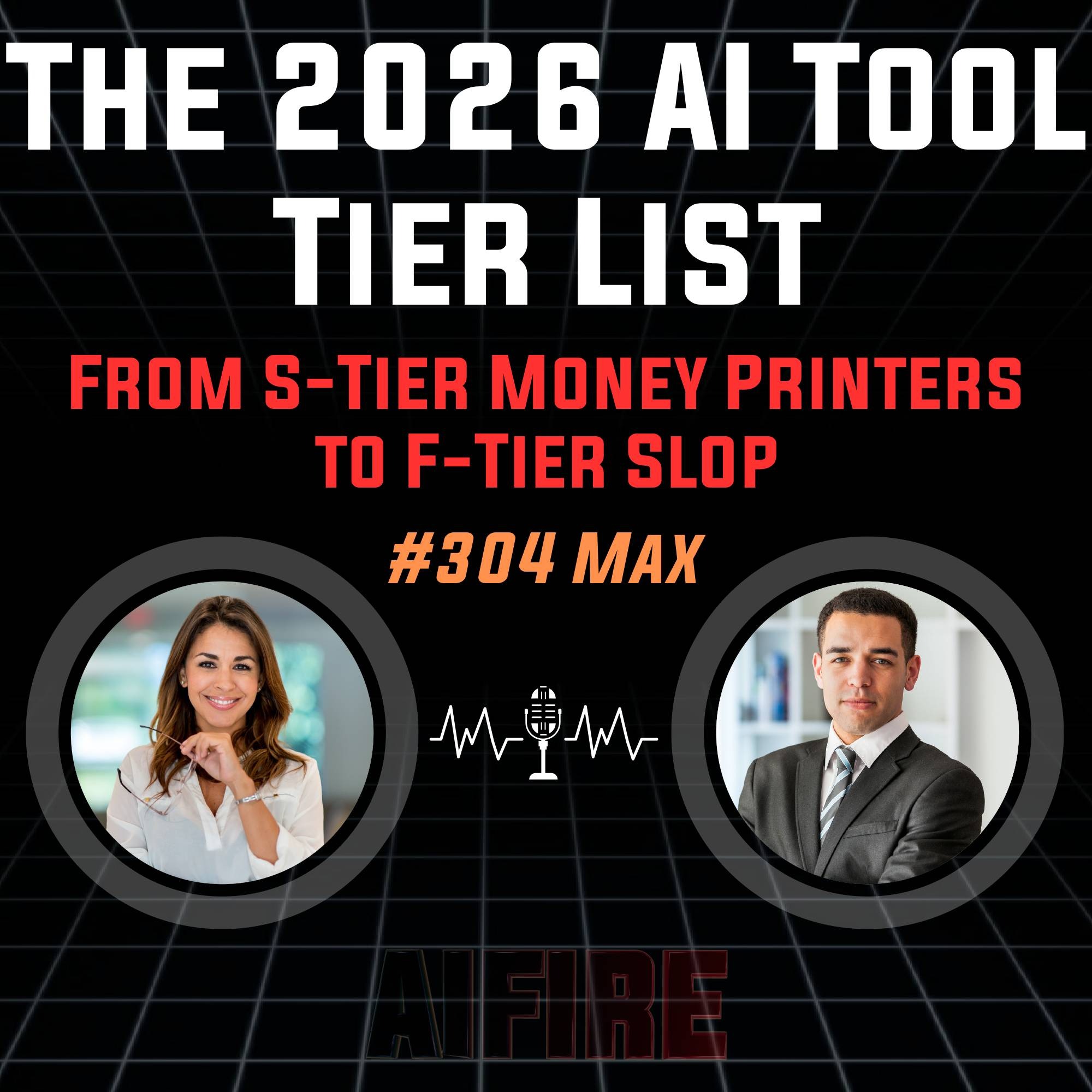 #304 Max: The 2026 AI Tool Tier List – From S-Tier Money Printers to F-Tier Slop