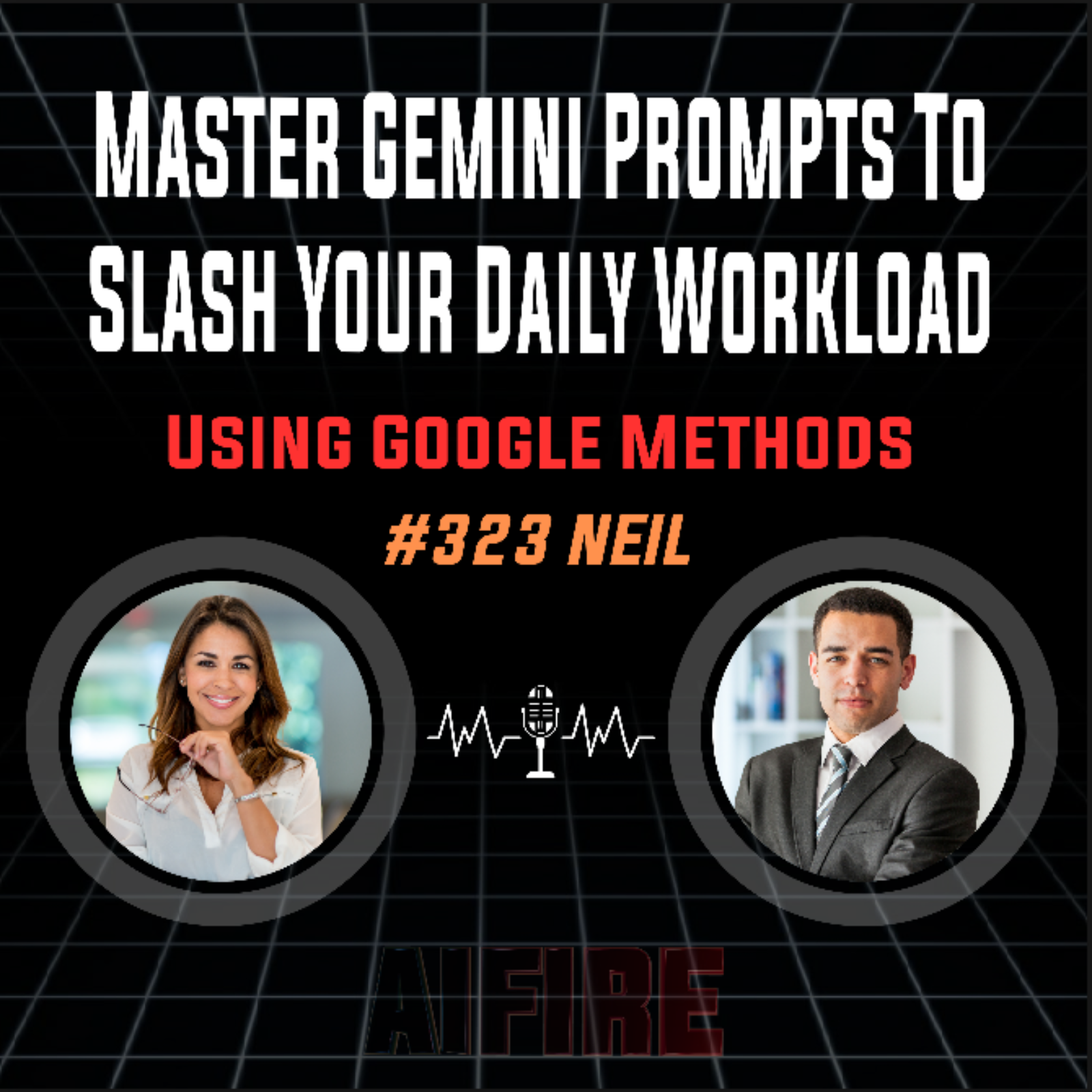 #323 Neil: Master Gemini Prompts To Slash Your Daily Workload Using Google Methods