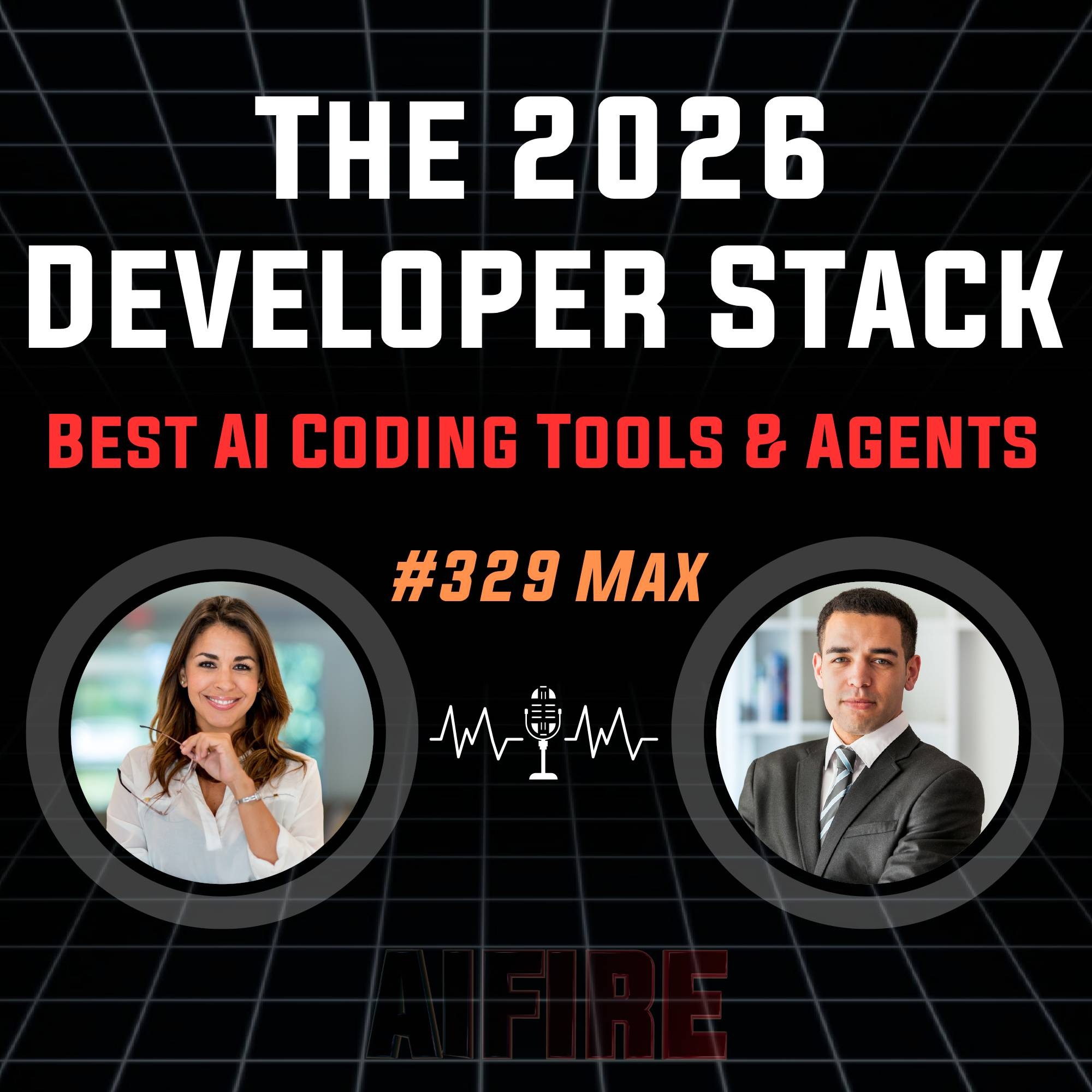 #329 Max: The 2026 Developer Stack – Best AI Coding Tools & Agents