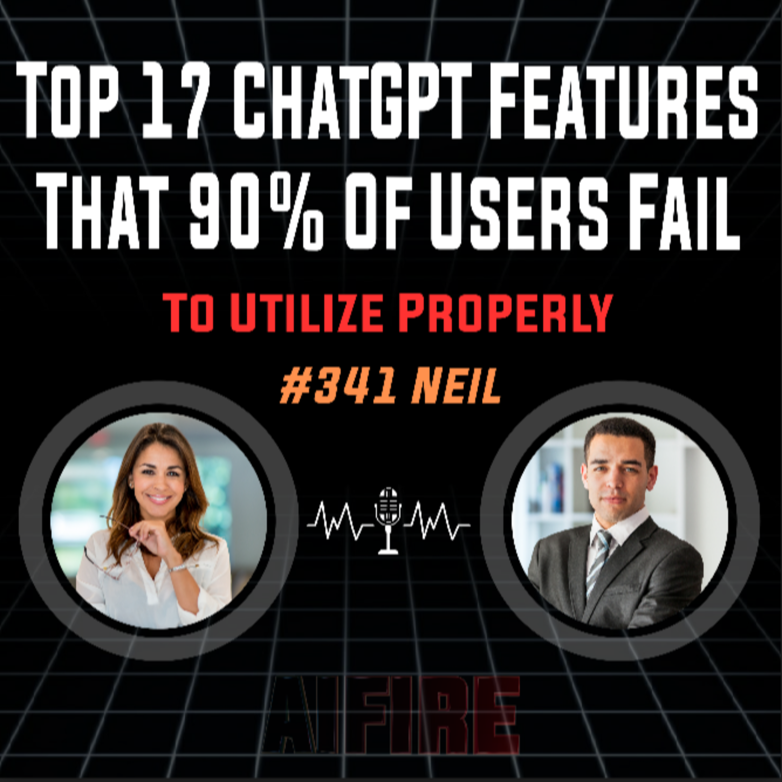 #341 Neil: Top 17 ChatGPT Features That 90% Of Users Fail To Utilize Properly