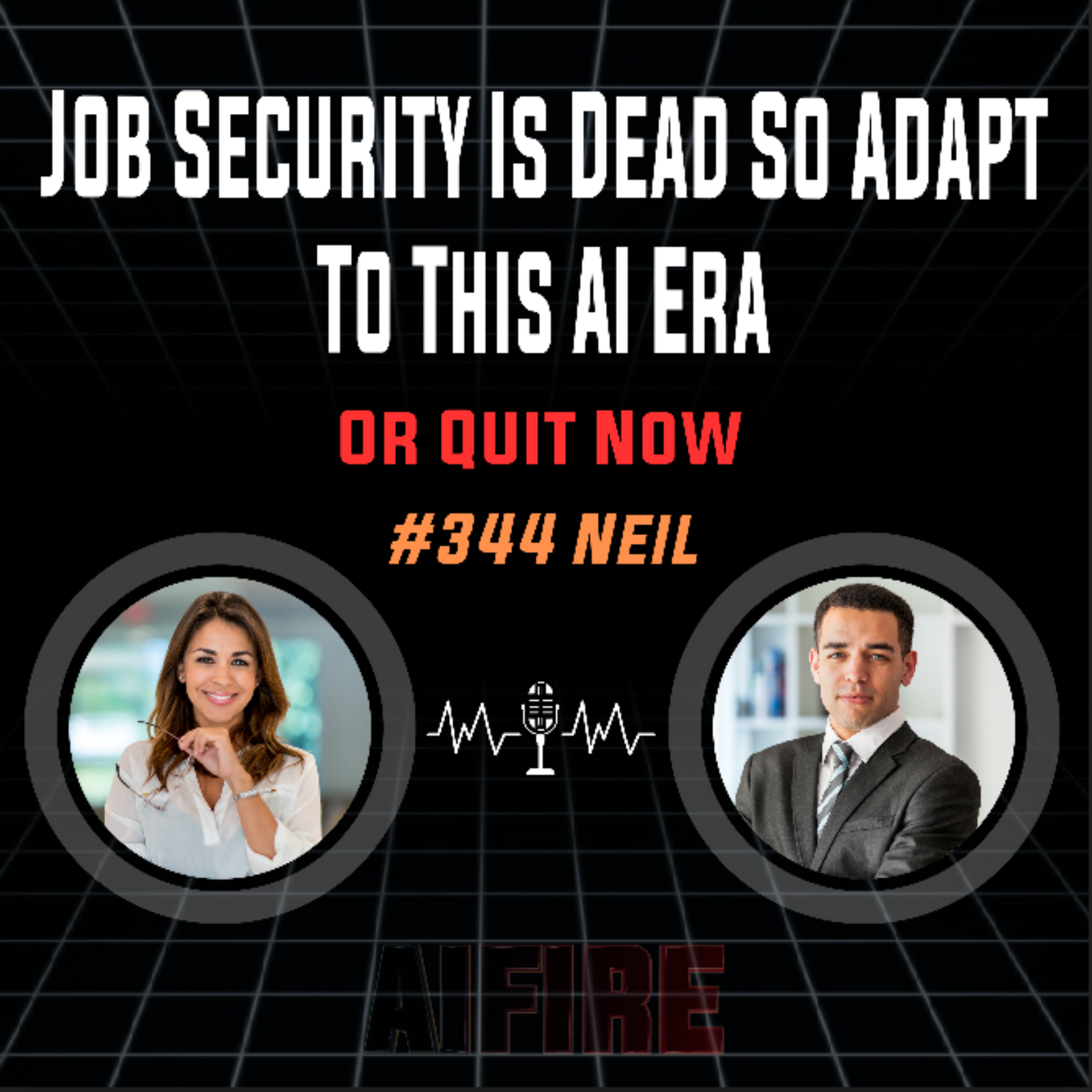 #344 Neil: Job Security Is Dead So Adapt To This AI Era Or Quit Now