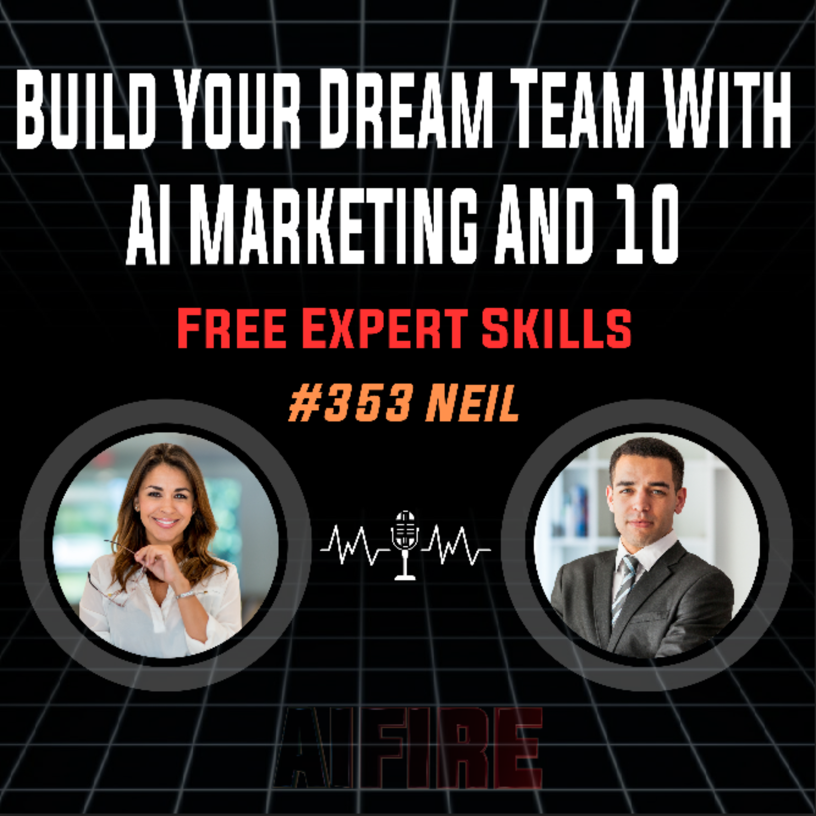#353 Neil: Build Your Dream Team With AI Marketing And 10 Free Expert Skills