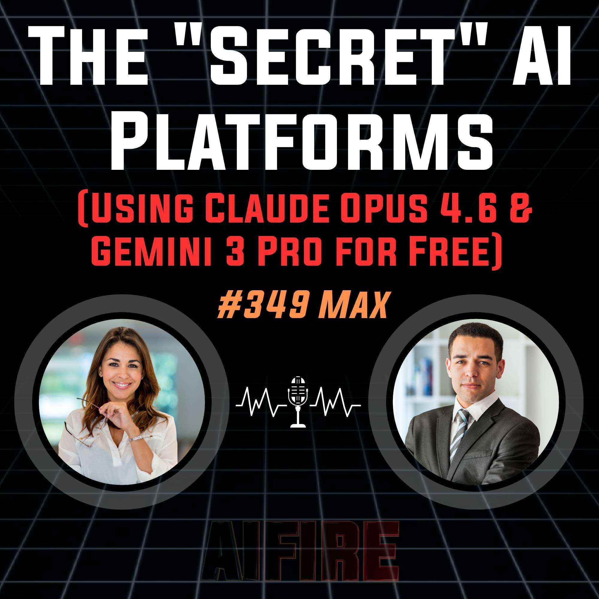 #349 Max: The "Secret" AI Platforms (Using Claude Opus 4.6 & Gemini 3 Pro for Free)