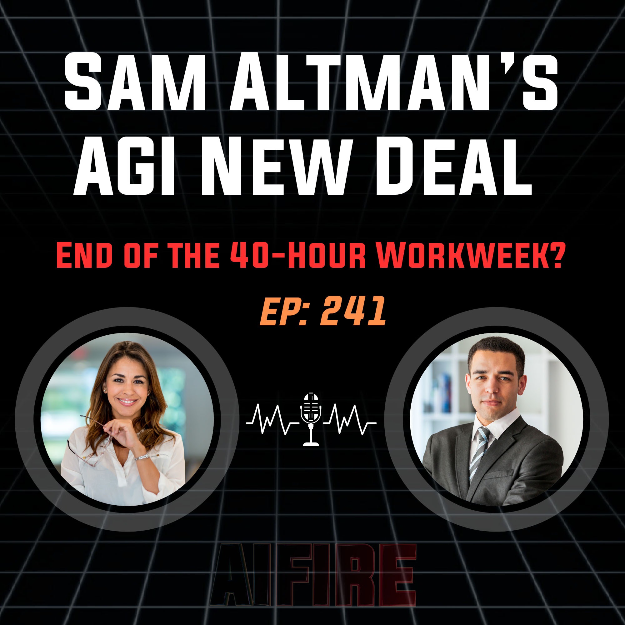 🎙️ EP 241: Sam Altman’s AGI New Deal & The End of the 40-Hour Workweek?