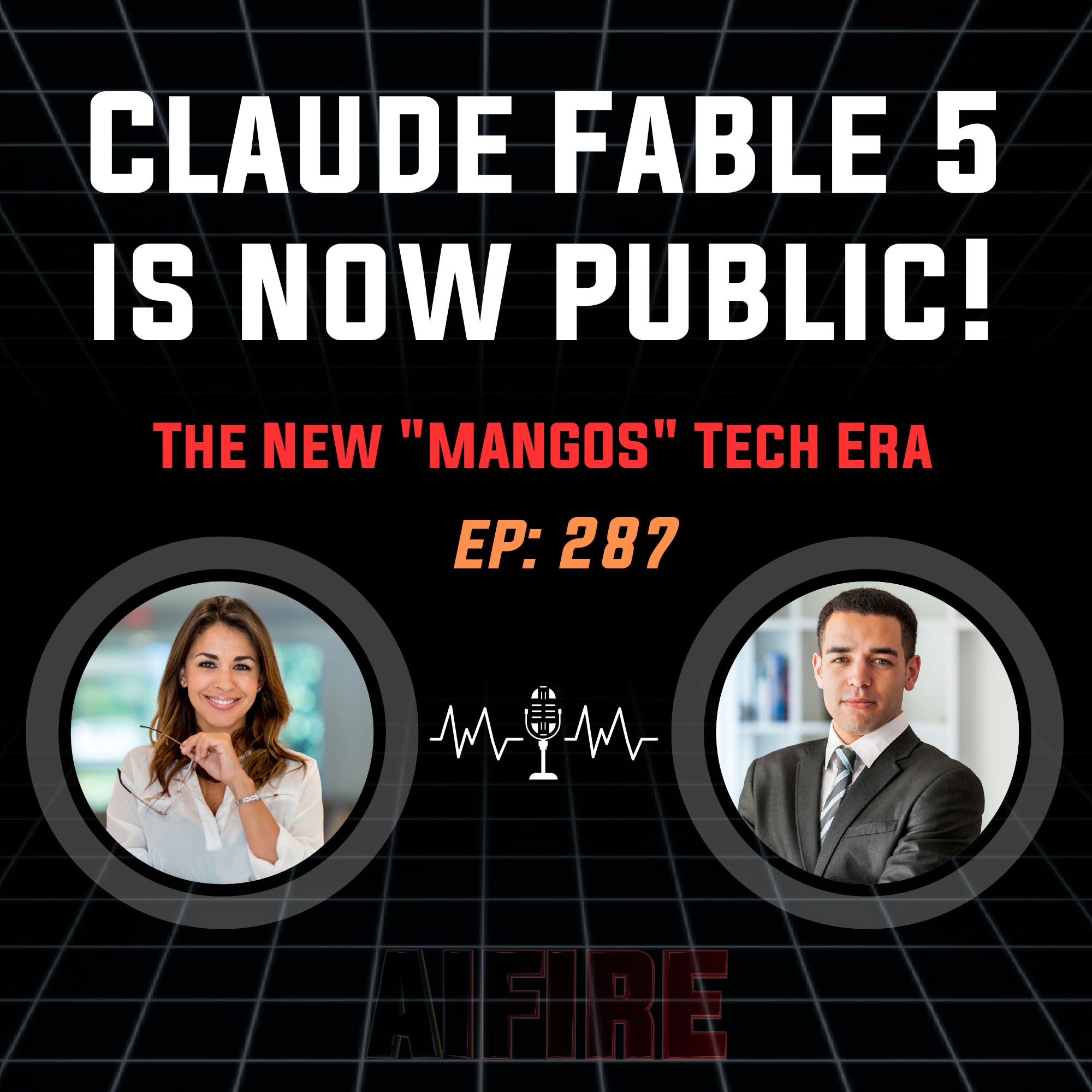 🎙️ EP 287: "Too Dangerous" Claude Fable 5 & The New "MANGOS" Tech Era