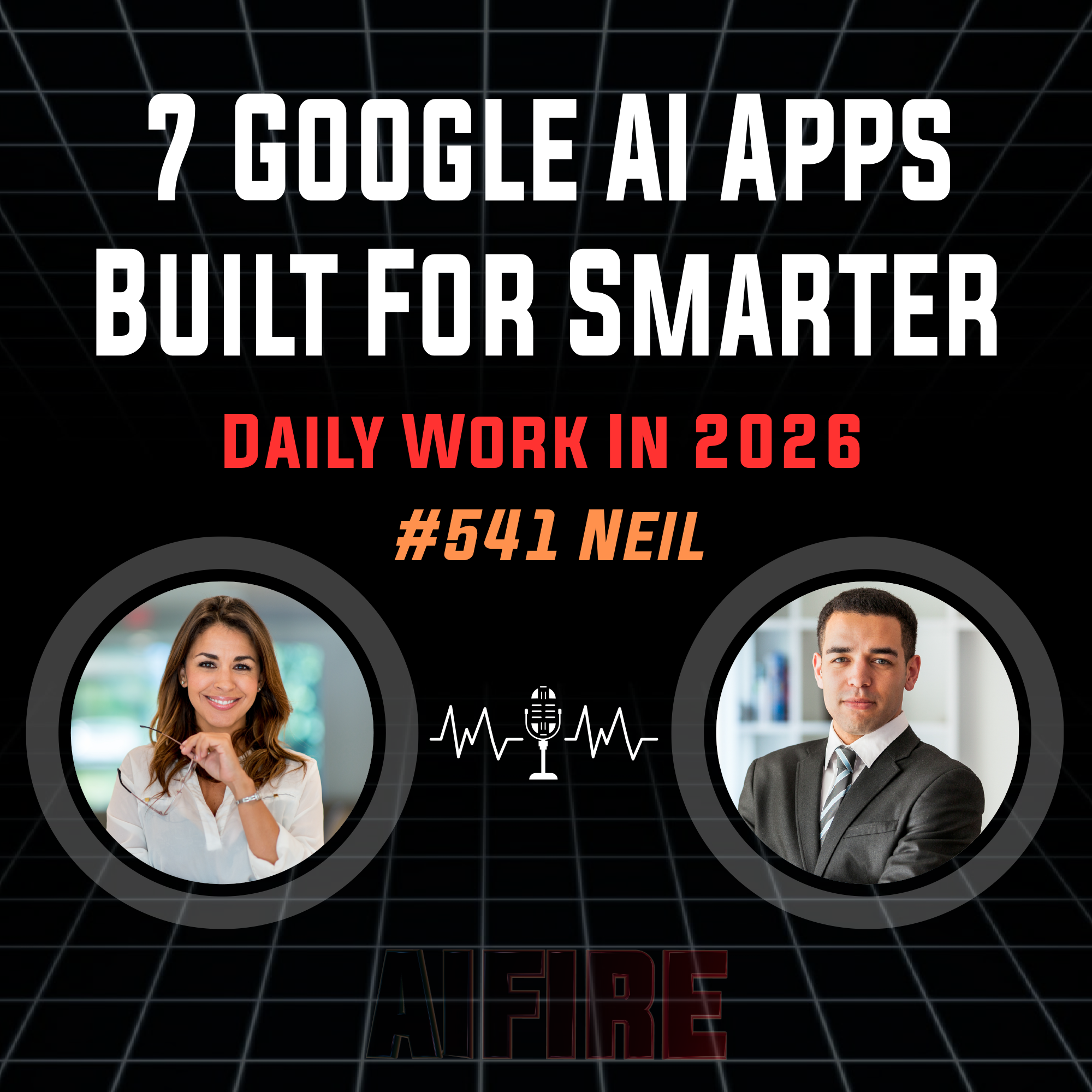 #541 Neil: 7 Google AI Apps Built For Smarter Daily Work In 2026 episode artwork