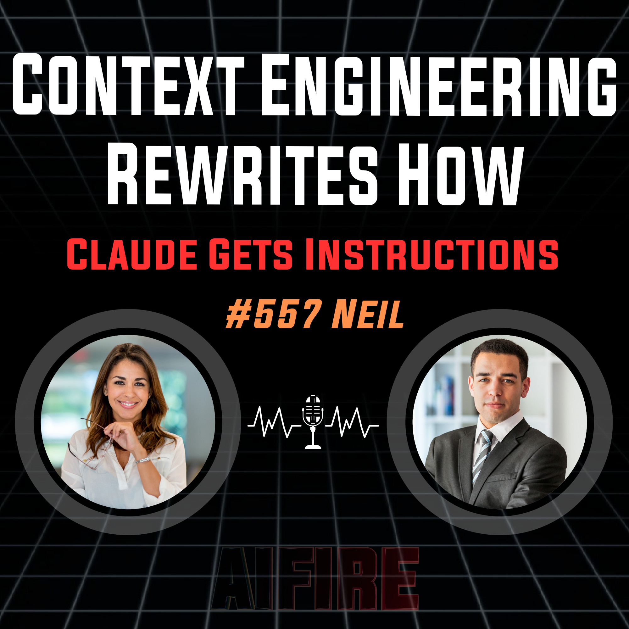 #557 Neil: Context Engineering Rewrites How Claude Gets Instructions