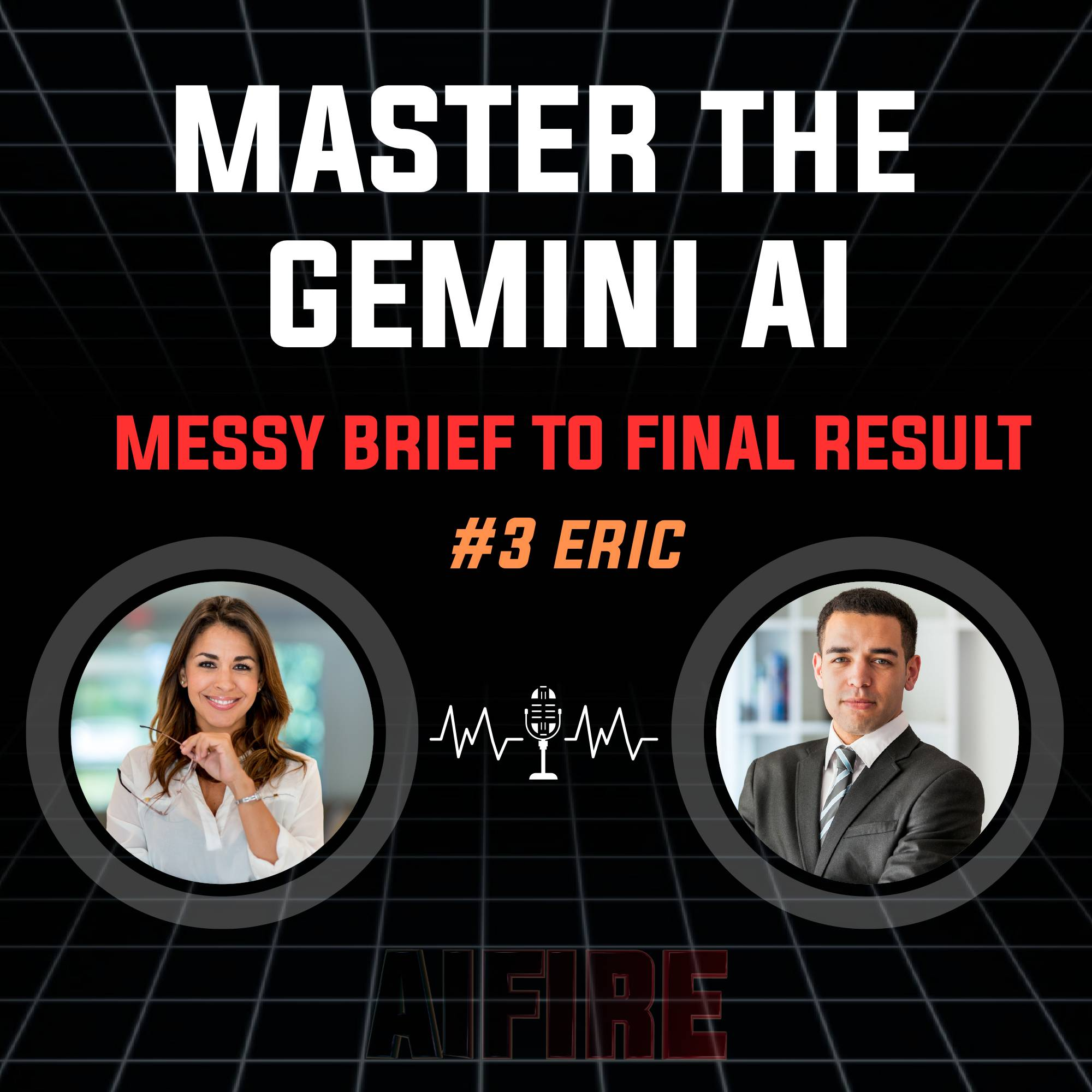 #3 Eric: Master the gemini ai  messy brief to final result