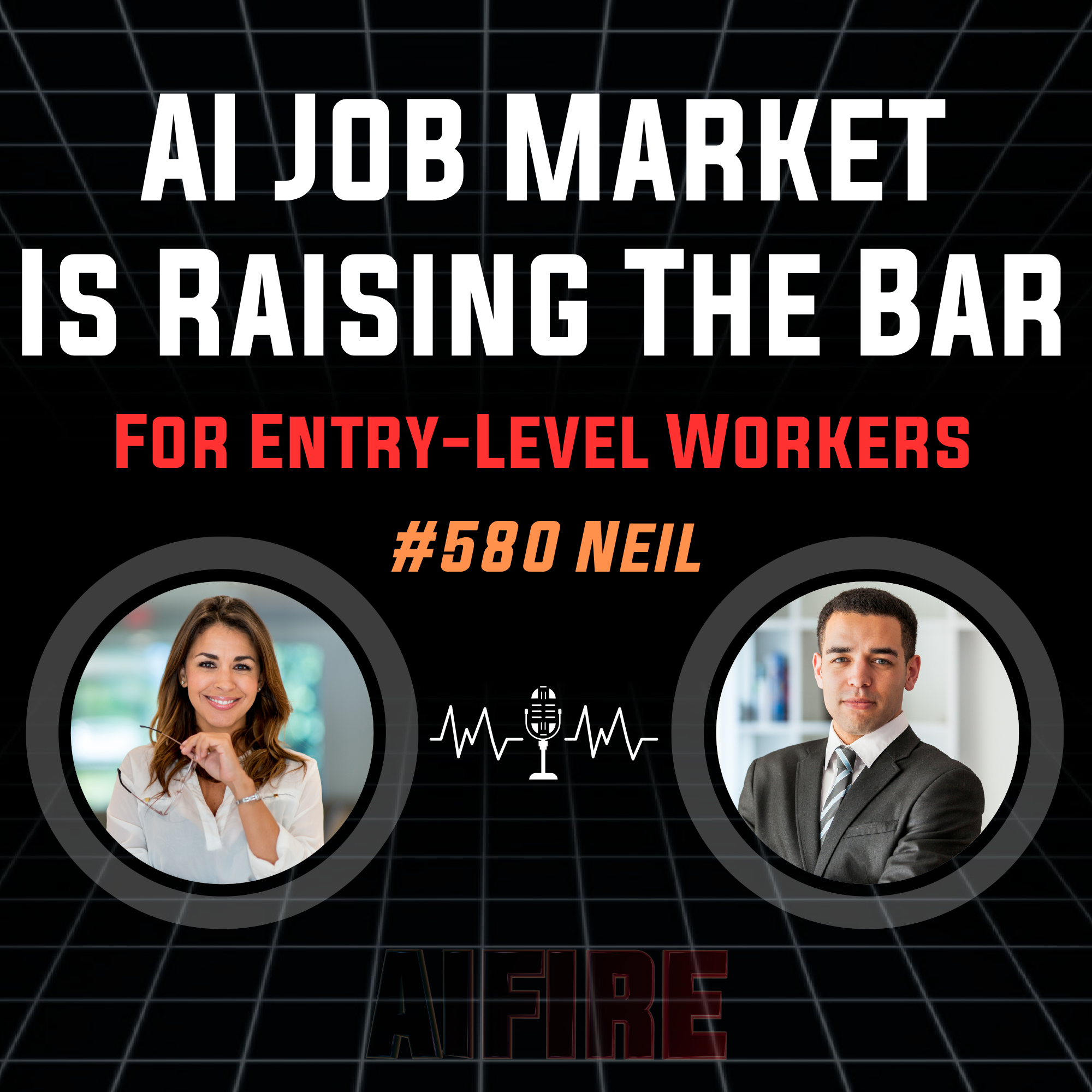 #580 Neil: AI Job Market Is Raising The Bar For Entry-Level Workers