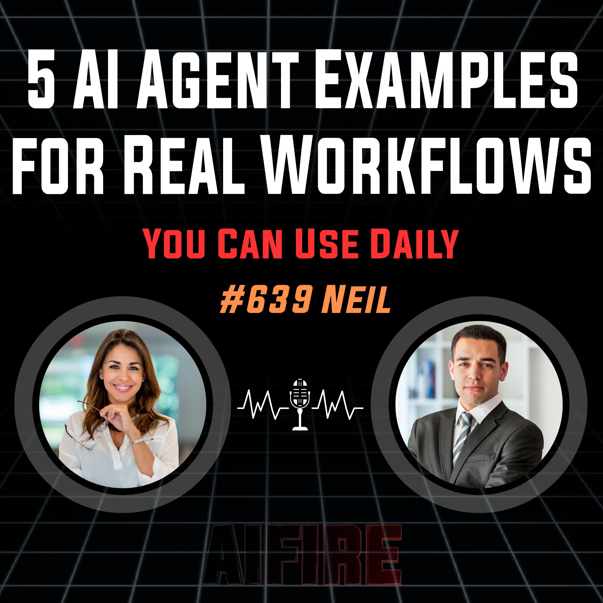#639 Neil: 5 AI Agent Examples for Real Workflows You Can Use Daily Episode cover