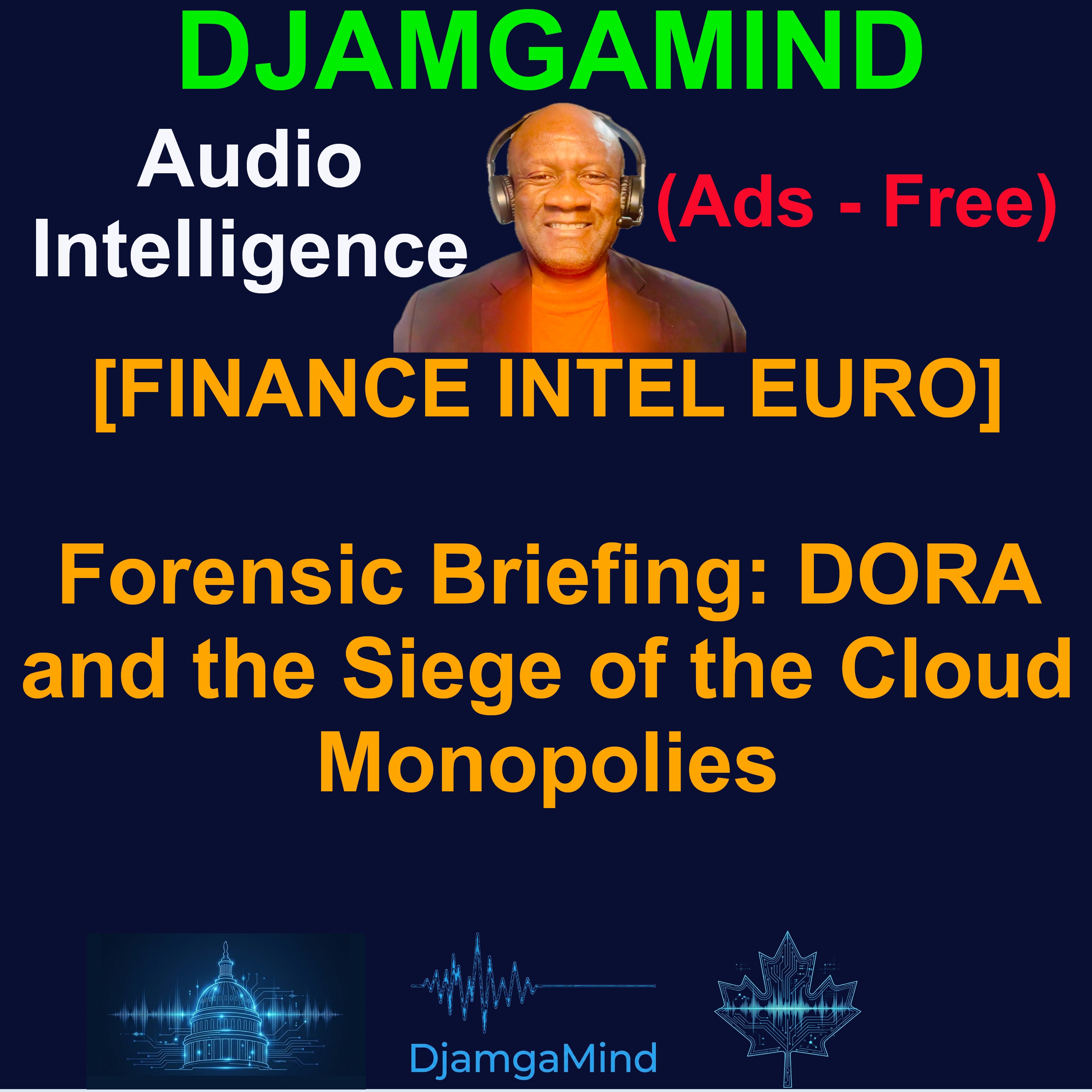 [FINANCE INTEL EUROPE TEASER] Forensic Briefing: DORA and the Siege of the Cloud Monopolies episode artwork