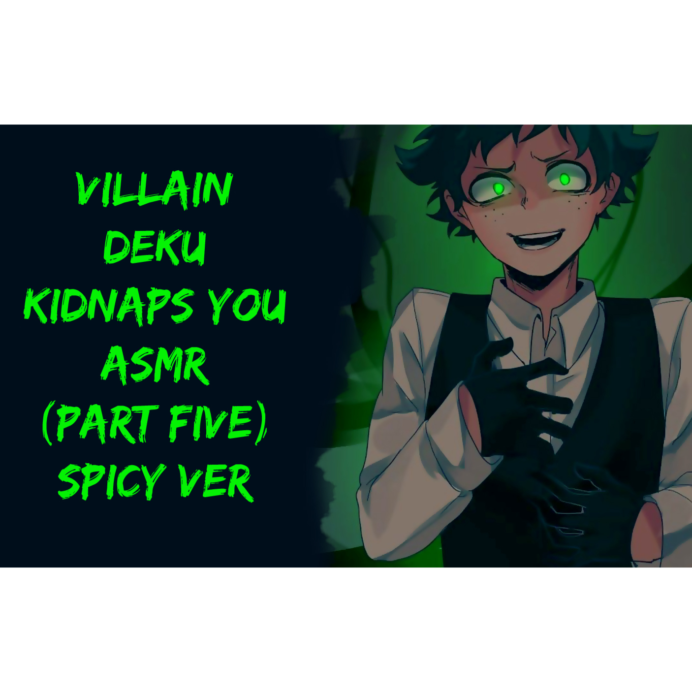 Villain Deku Kidnaps You ASMR (Part Five, Spicy Ver) | BNHA