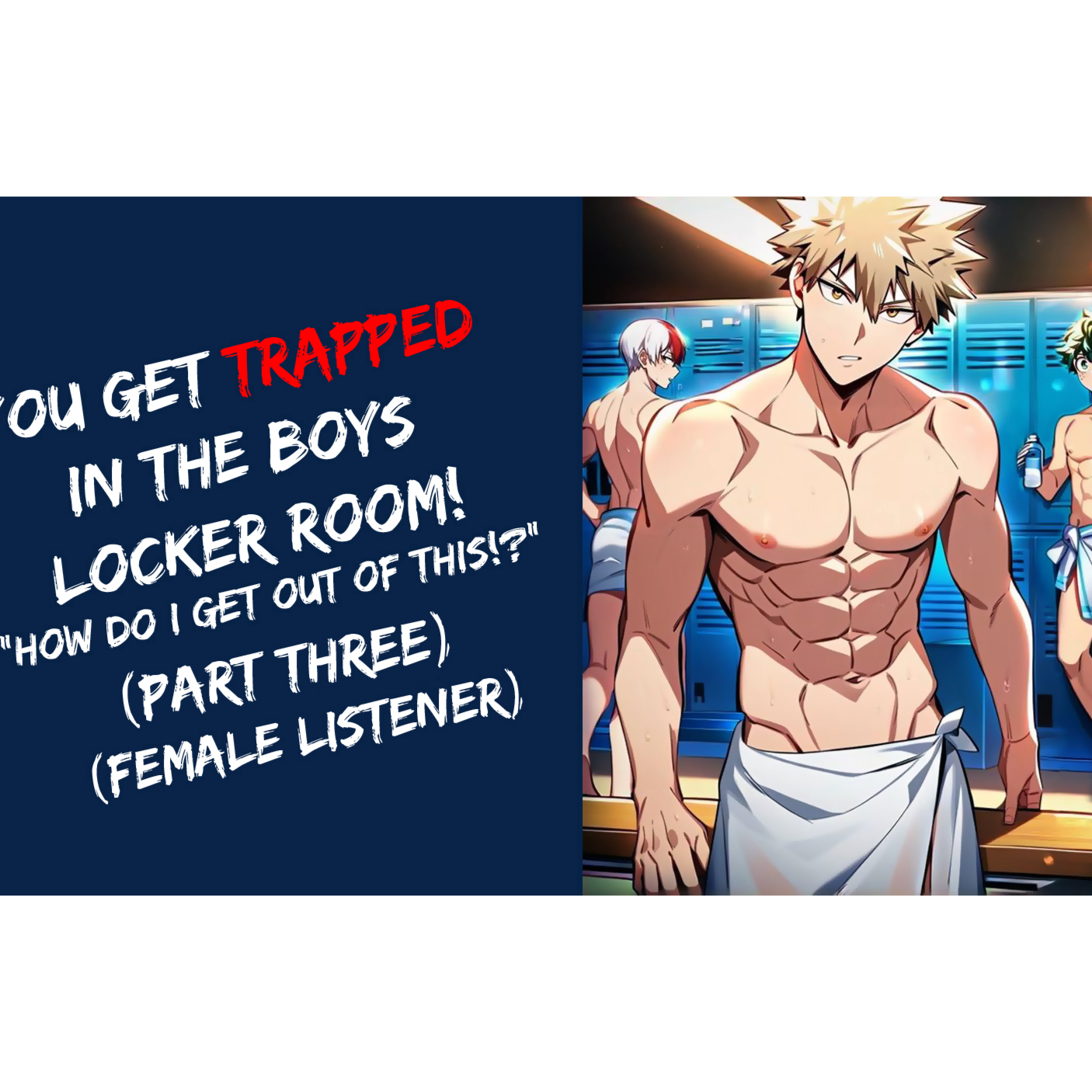 You Get Trapped In The Boys Locker Room! (ASMR Part Three, Female Listener) | BNHA