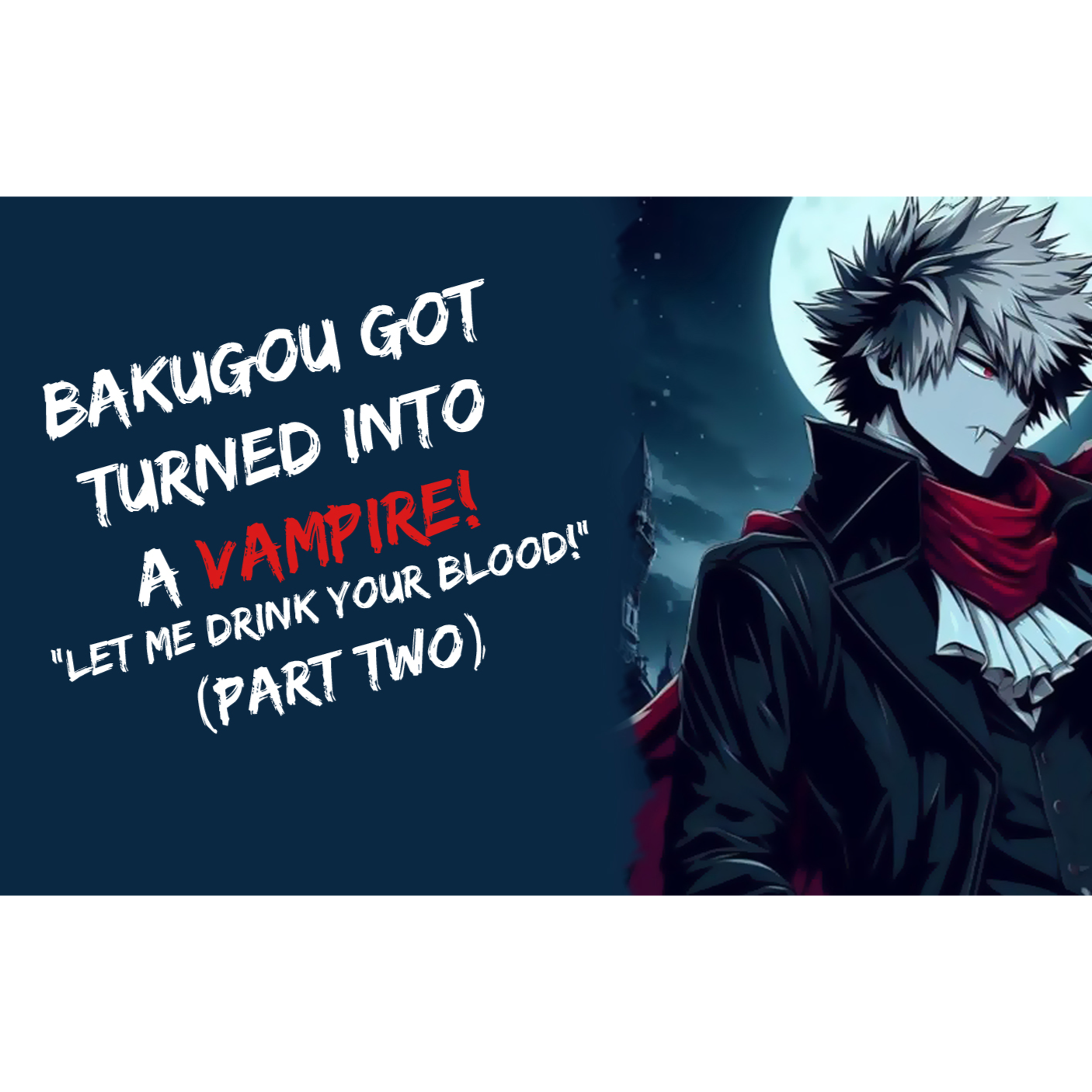 Bakugou Got Turning Into A Vampire! "Let Me Drink Your Blood!" ASMR (Part Two)