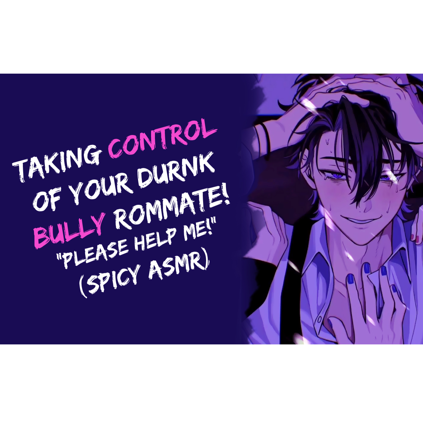 Taking Control Of Your Drunk Bully Roommate! " Please Help Me!" (Spicy ASMR)