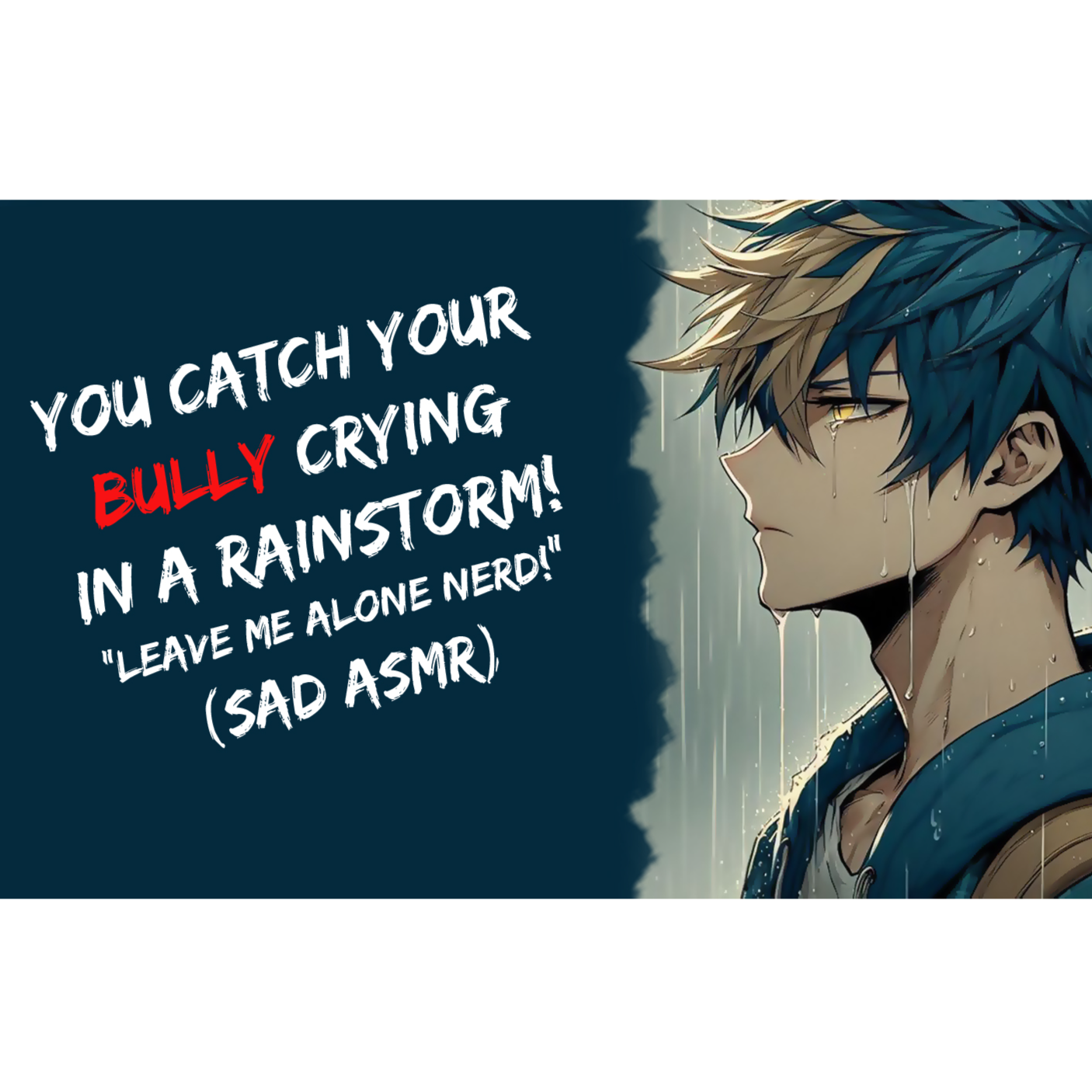 You Catch Your Bully Crying In A Rainstorm! "Leave Me Alone Nerd!" (Sad ASMR)