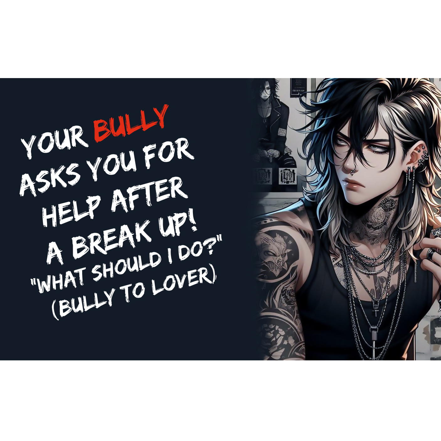 Your Bully Asks You For Help After A Break Up! "What Should I do?" (Bully To Lover)