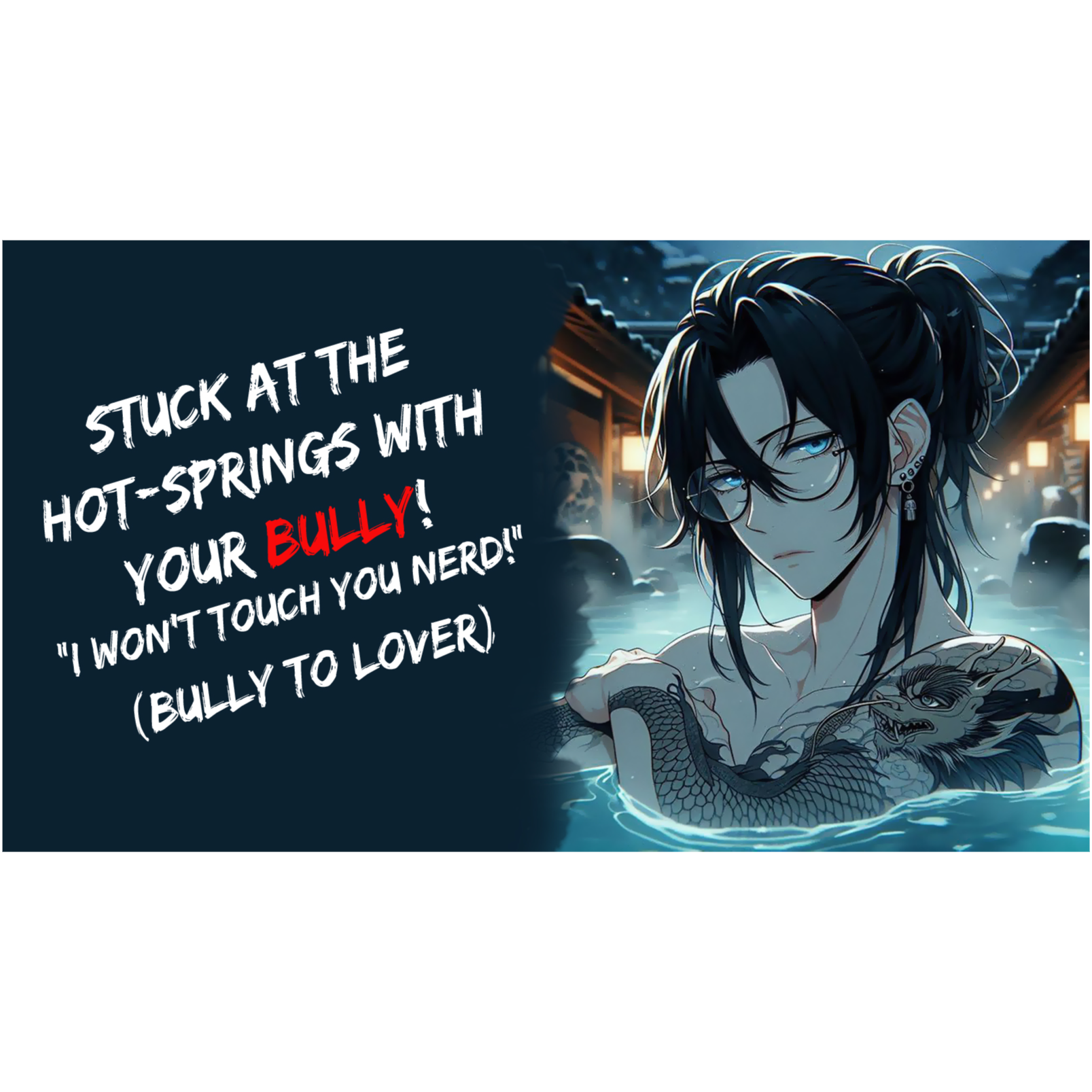 Stuck At The Hot Springs With Your Bully! "I Won't Touch You Nerd!" (Bully To Lover)