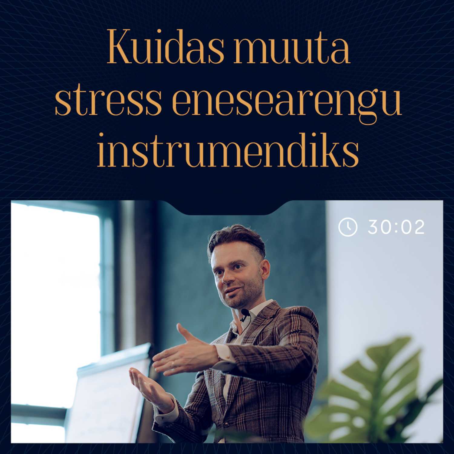 Kuidas muuta stress enesearengu instrumendiks?