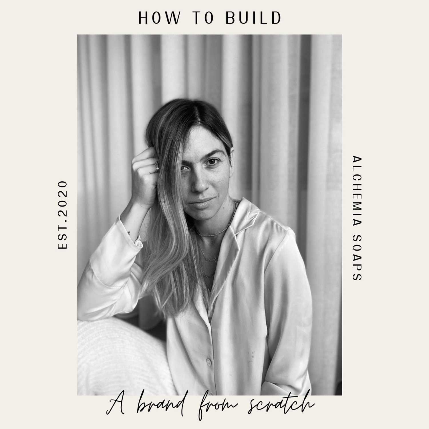 "How to build a brand from scratch."