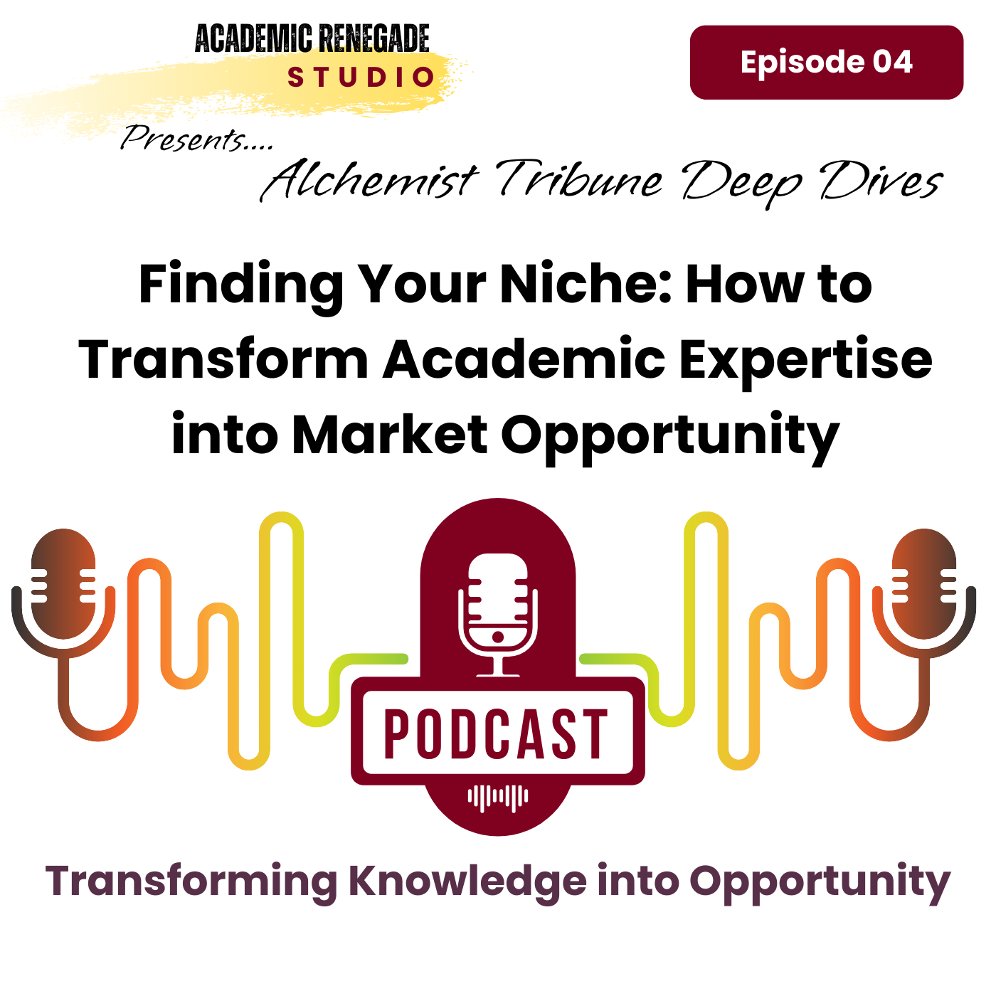 Finding Your Niche: How to Transform Academic Expertise into Market Opportunity episode artwork