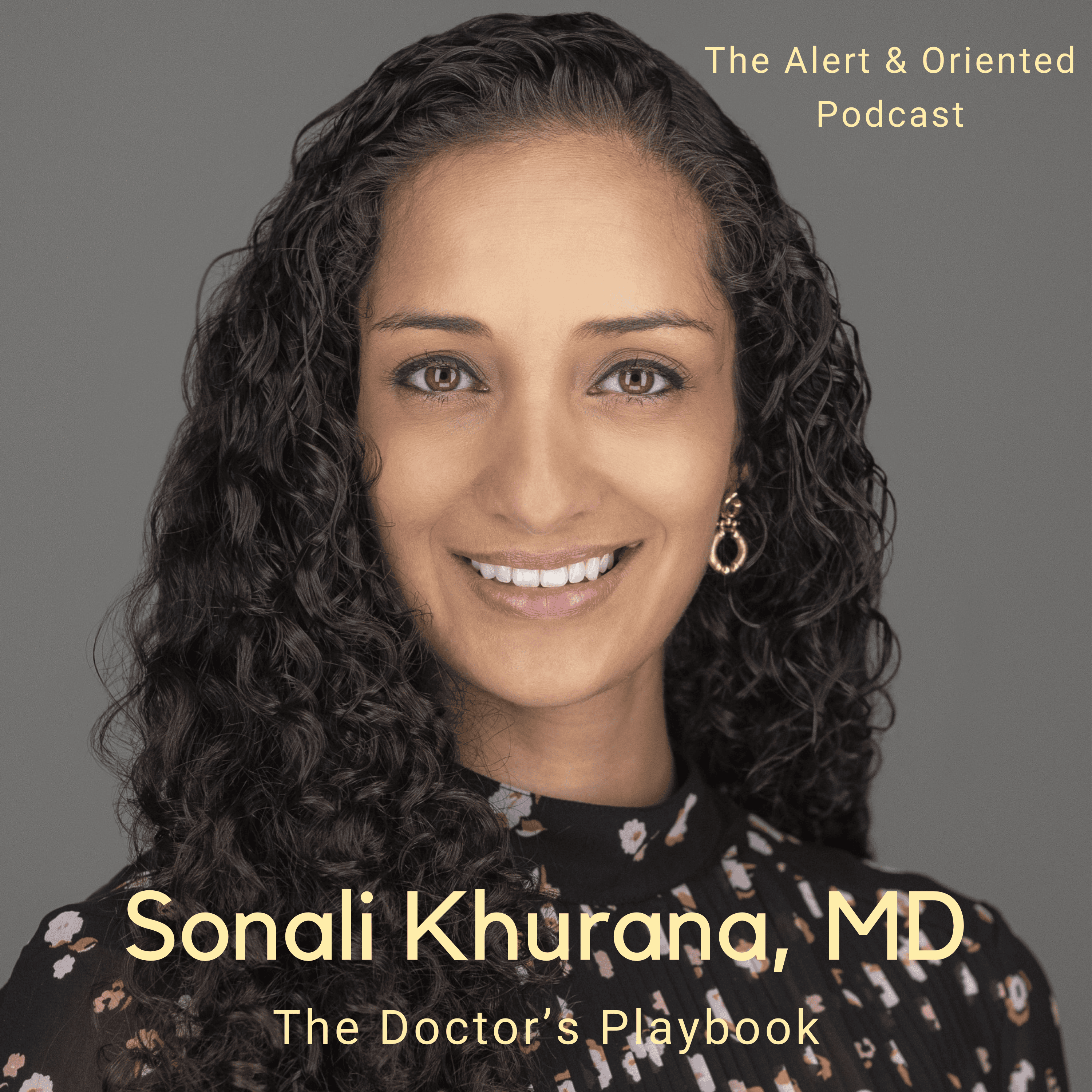 #55 -  Doctor's Playbook: Sonali Khurana, MD on Teaching, Humanism, & Medicine