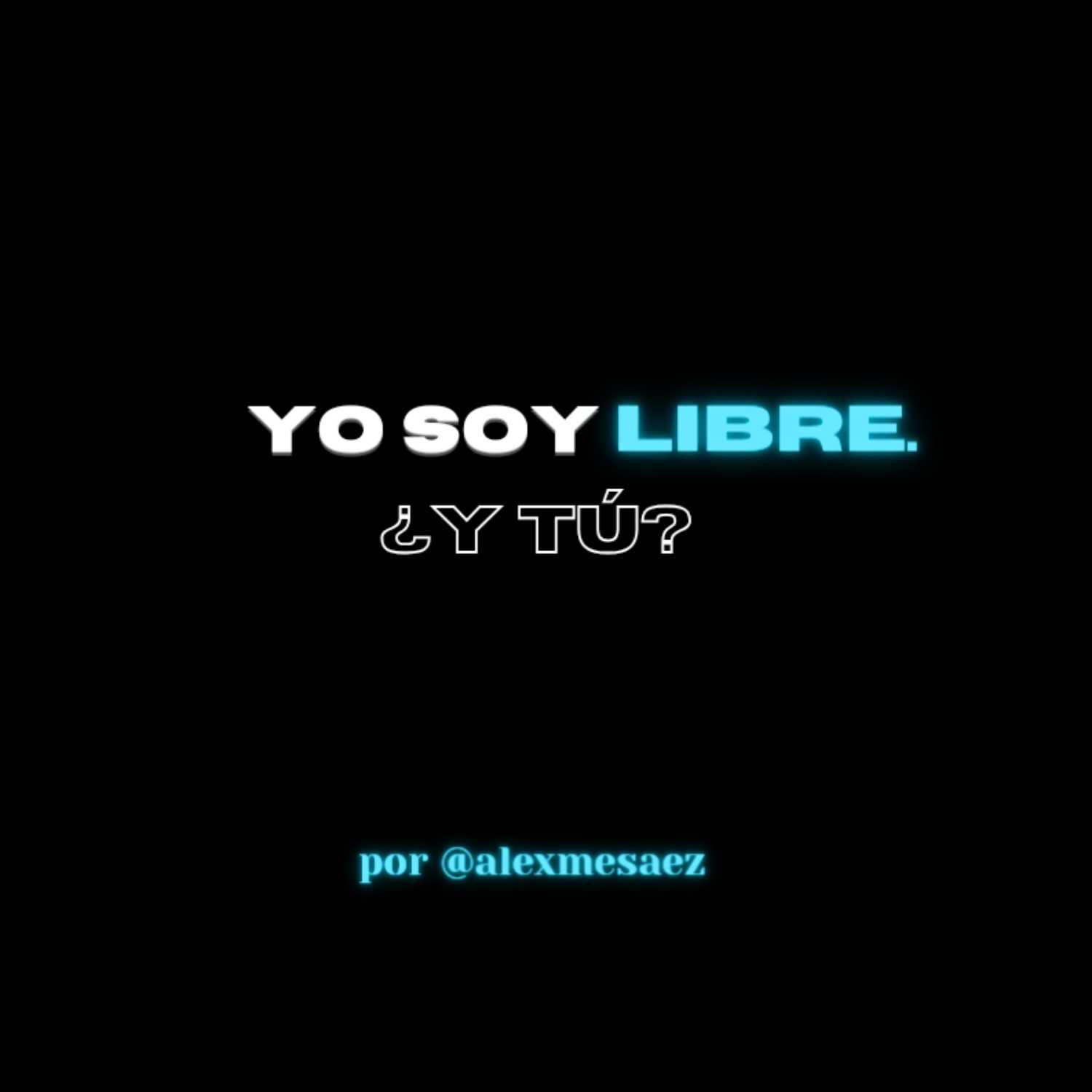 Yo soy LIBRE, ¿y TÚ?