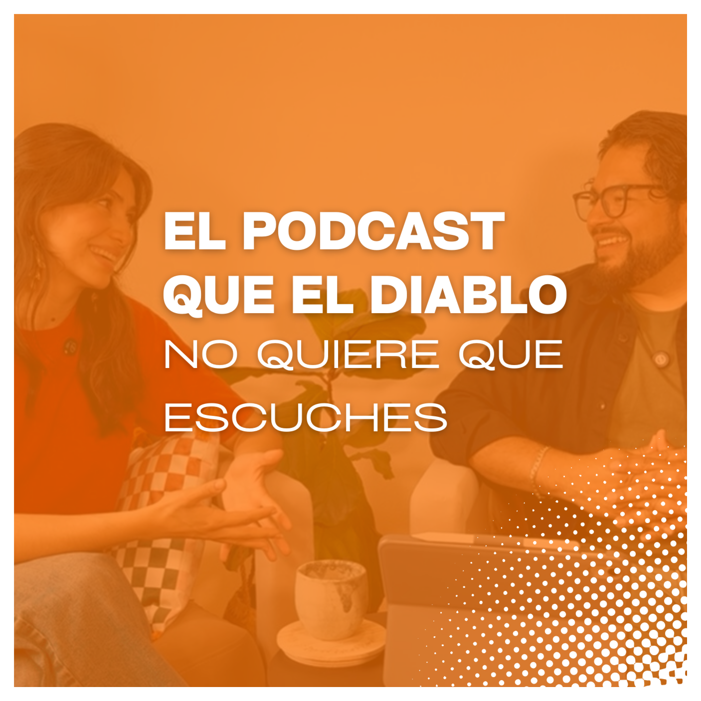 El podcast que el diablo no quiere que escuches